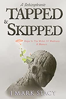 A Schizophrenic, Tapped & Skipped: Hope In The Midst Of Madness