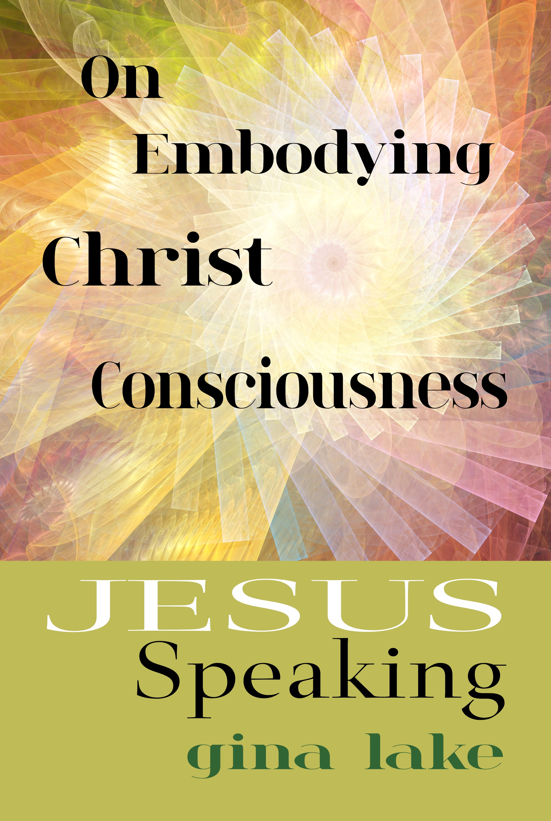 Jesus Speaking: On Embodying Christ Consciousness