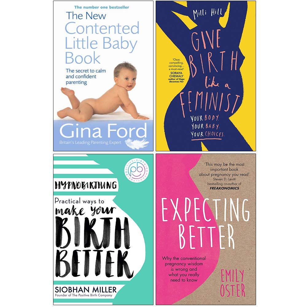 The New Contented Little Baby Book, Give Birth Like a Feminist, Hypnobirthing, Expecting Better The New Contented Little Baby Book, Give Birth Like a Feminist, Hypnobirthing, Expecting Better