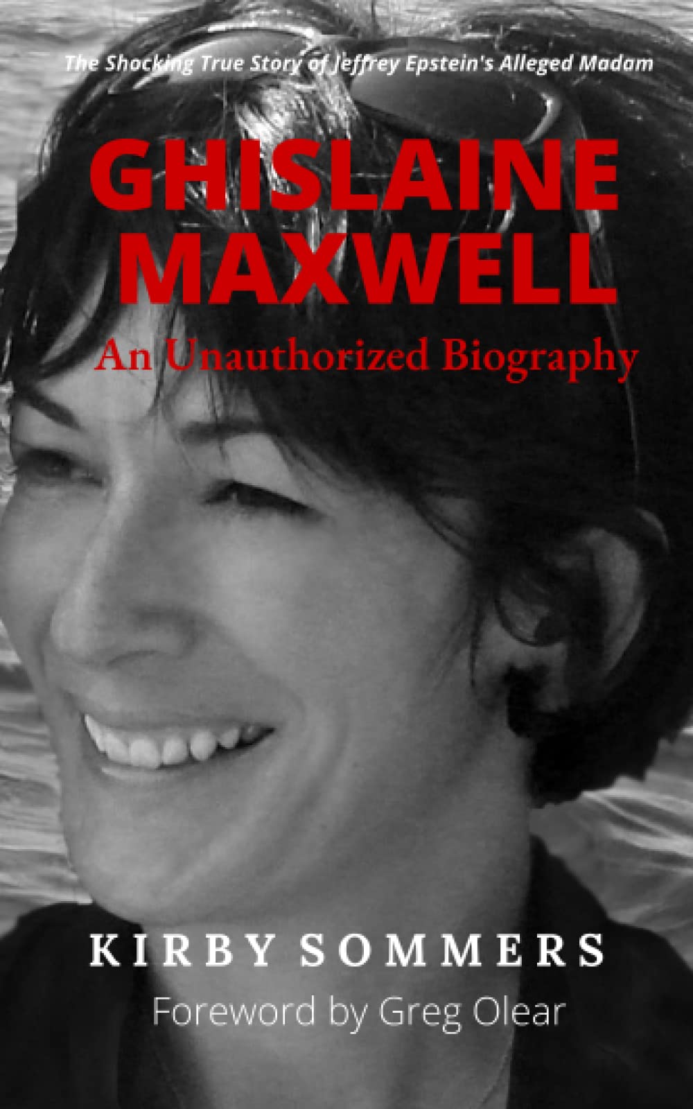 Ghislaine Maxwell, An Unauthorized Biography: The Shocking True Story ...