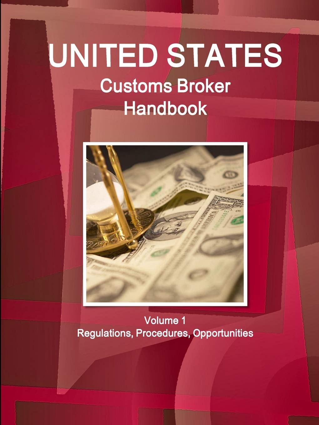 US Customs Broker Handbook Volume 1 Regulations, Procedures