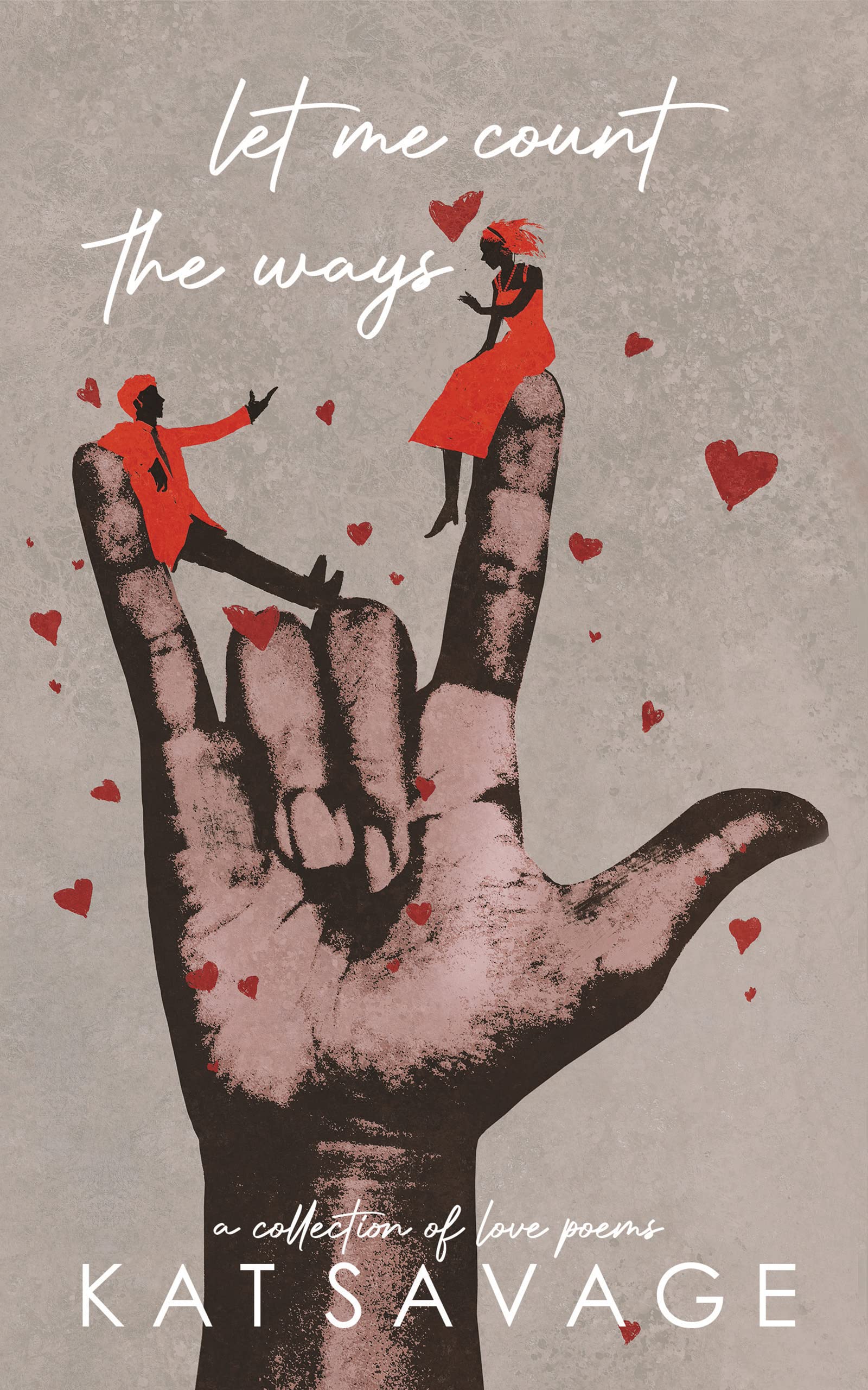 Let Me Count The Ways: Love Poems