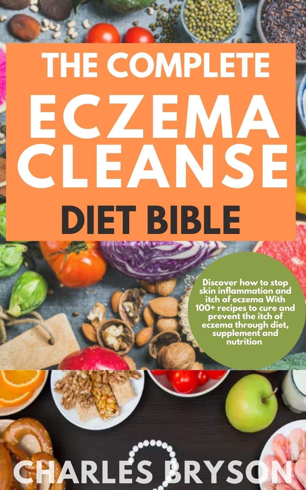THE COMPLETE ECZEMA CLEANSE DIET BIBLE Discover how to stop skin