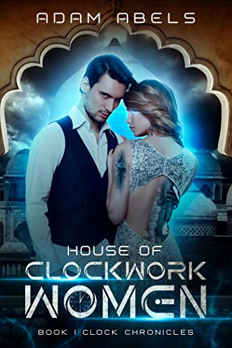 House of Clockwork Women (Clock Chronicles Book 1) by Adam Abels ...