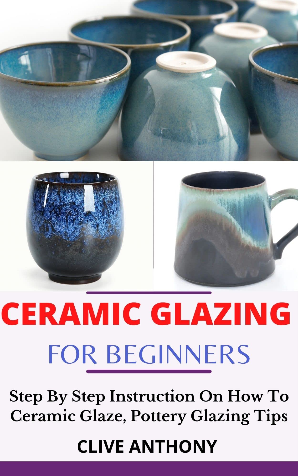 CERAMIC GLAZING FOR BEGINNERS Step By Step Instruction On How To