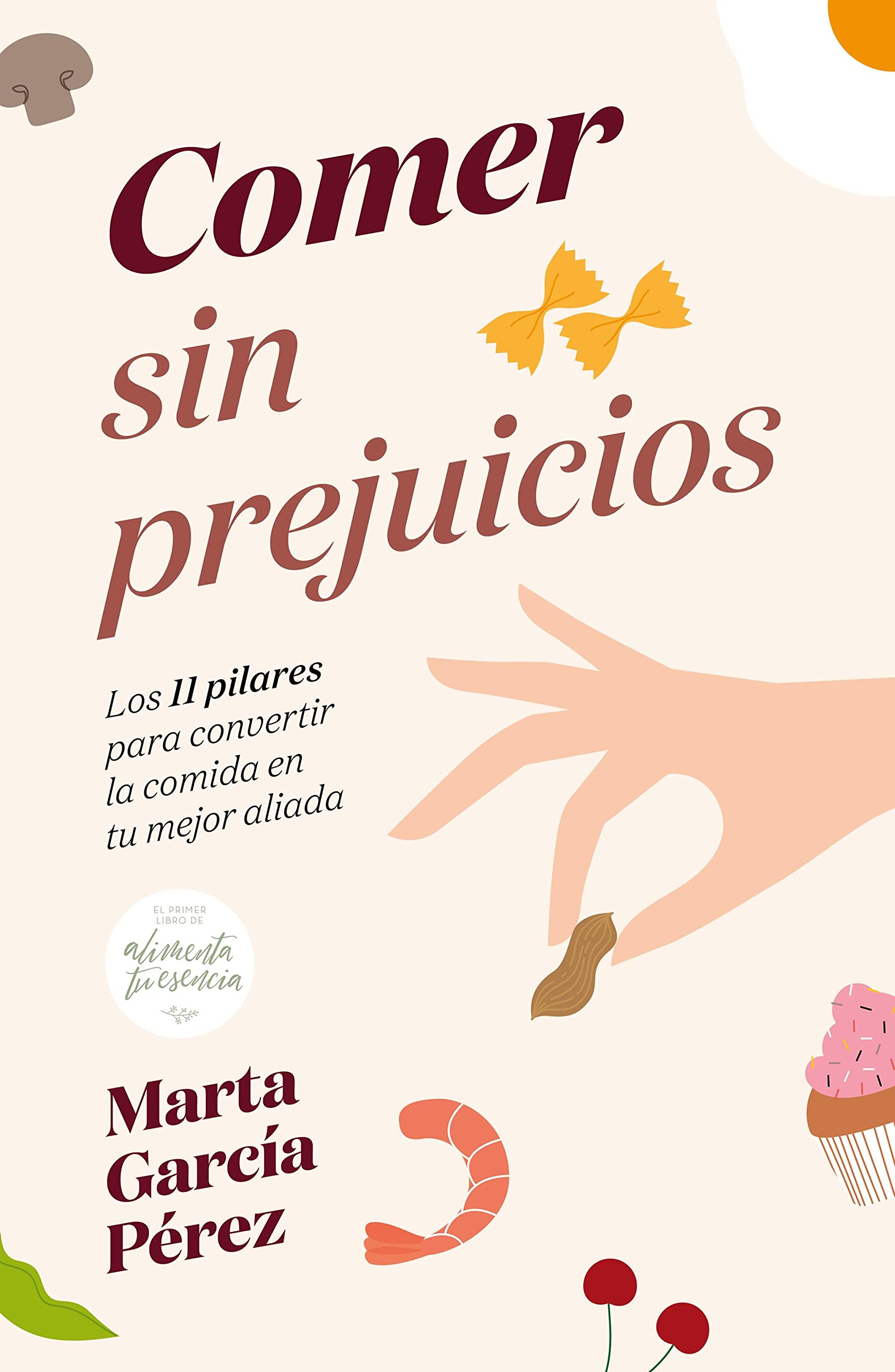 Comer sin prejuicios: Los 11 pilares para convertir la comida en tu mejor aliada (Bienestar, estilo de vida, salud) (Spanish Edition)