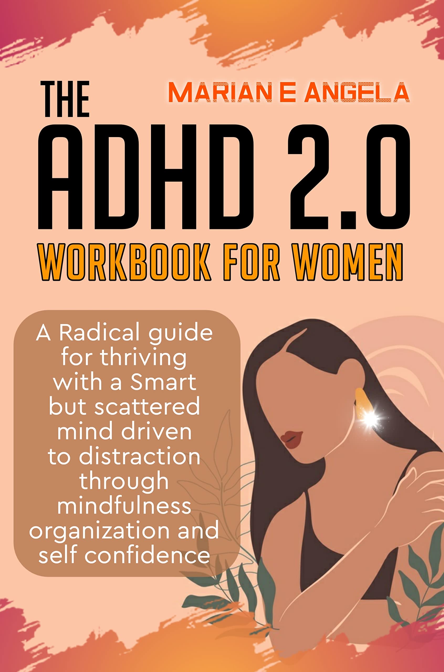 THE ADHD 2.0 WORKBOOK FOR WOMEN : A RADICAL GUIDE FOR THRIVING WITH A ...