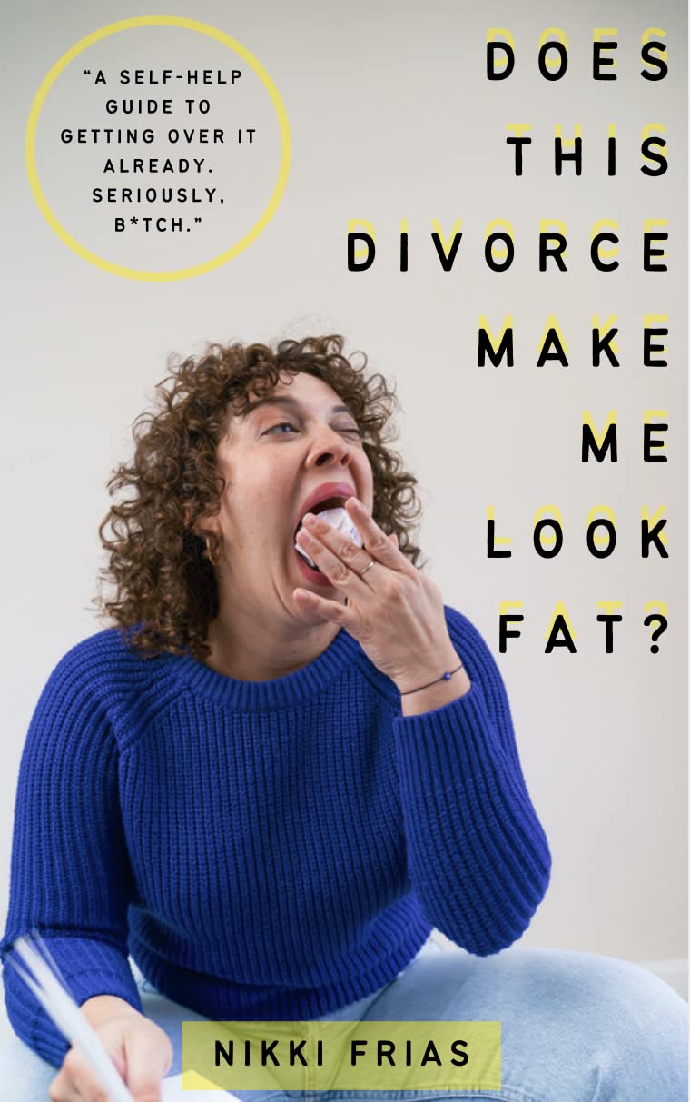 Ali Rady Fat Does This Divorce Make Me Look Fat? : A Self-Help Guide To Getting Over ...