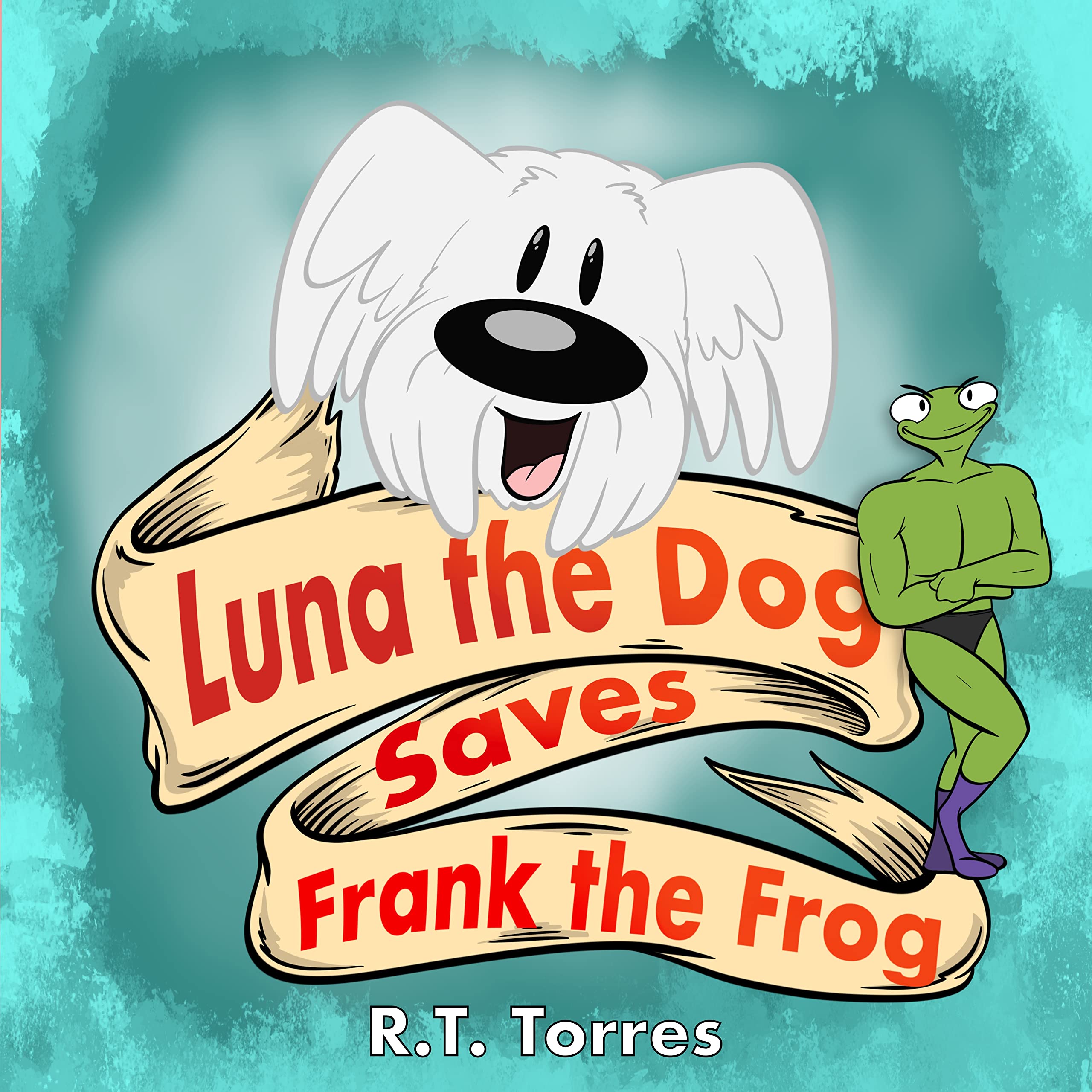 Luna the Dog Saves Frank the Frog: A Funny Read Aloud Picture Book For Parents And Their Kids.