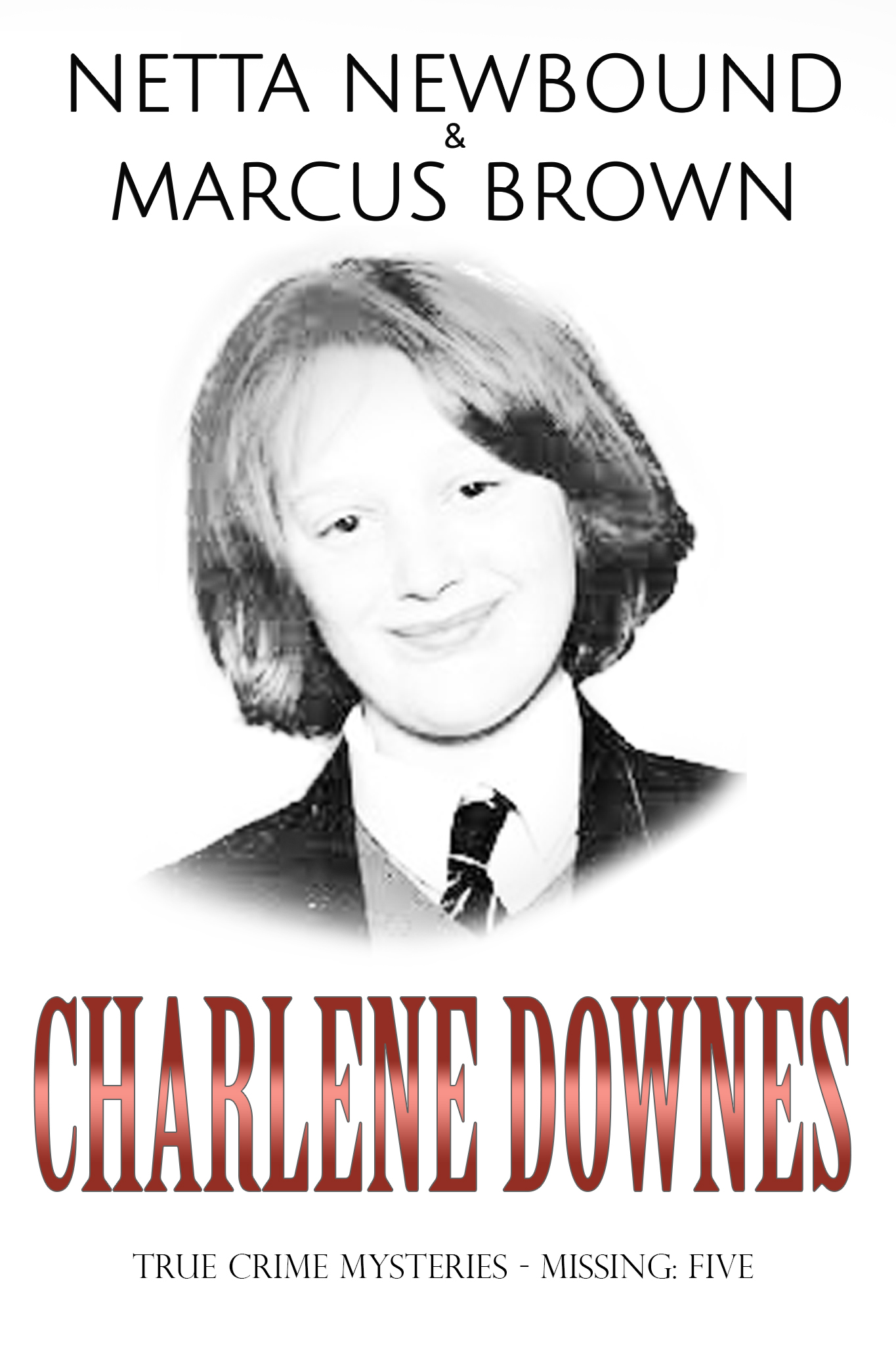 Charlene Downes: True Crime Mysteries - Missing 5