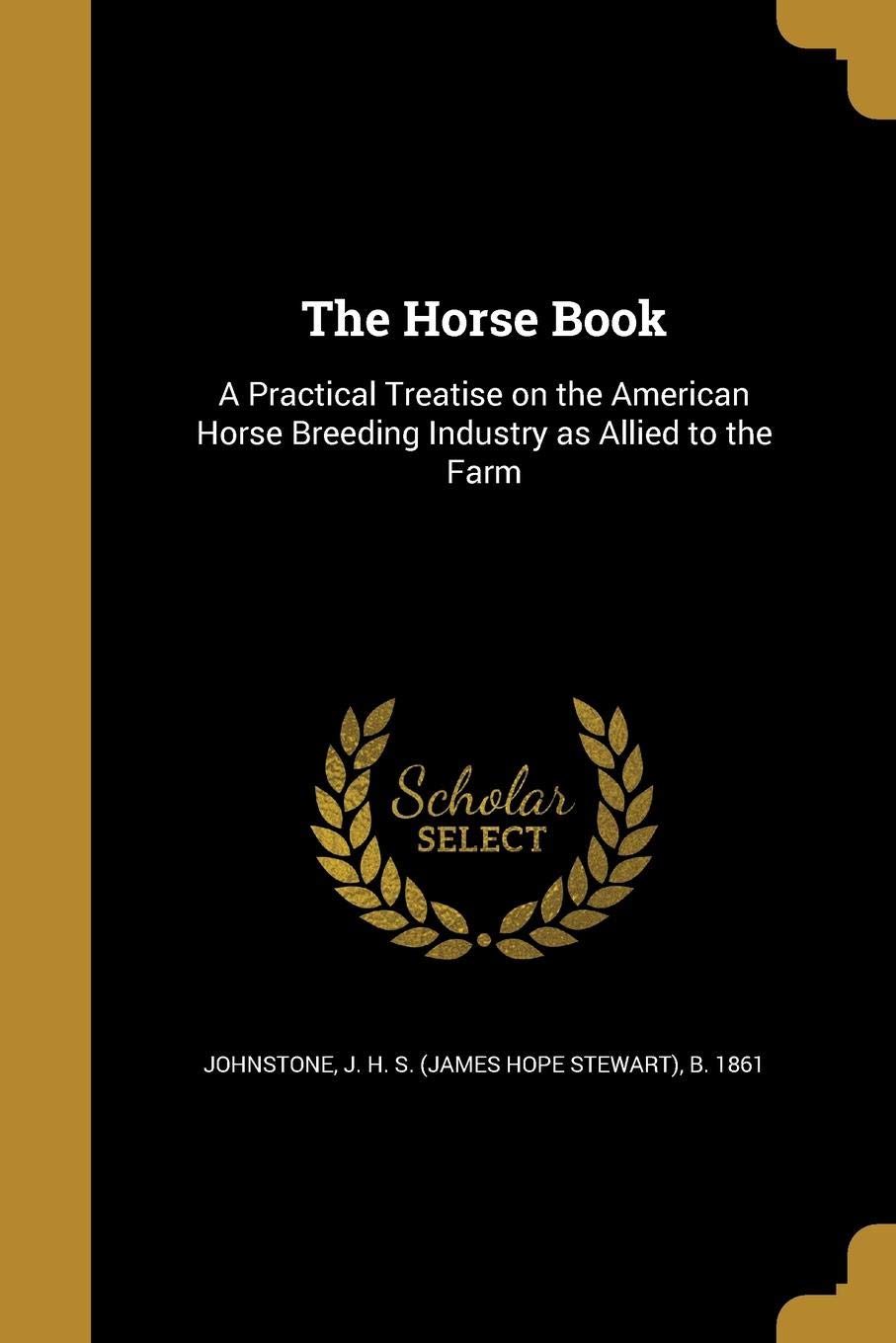 The Horse Book A Practical Treatise on the American Horse Breeding