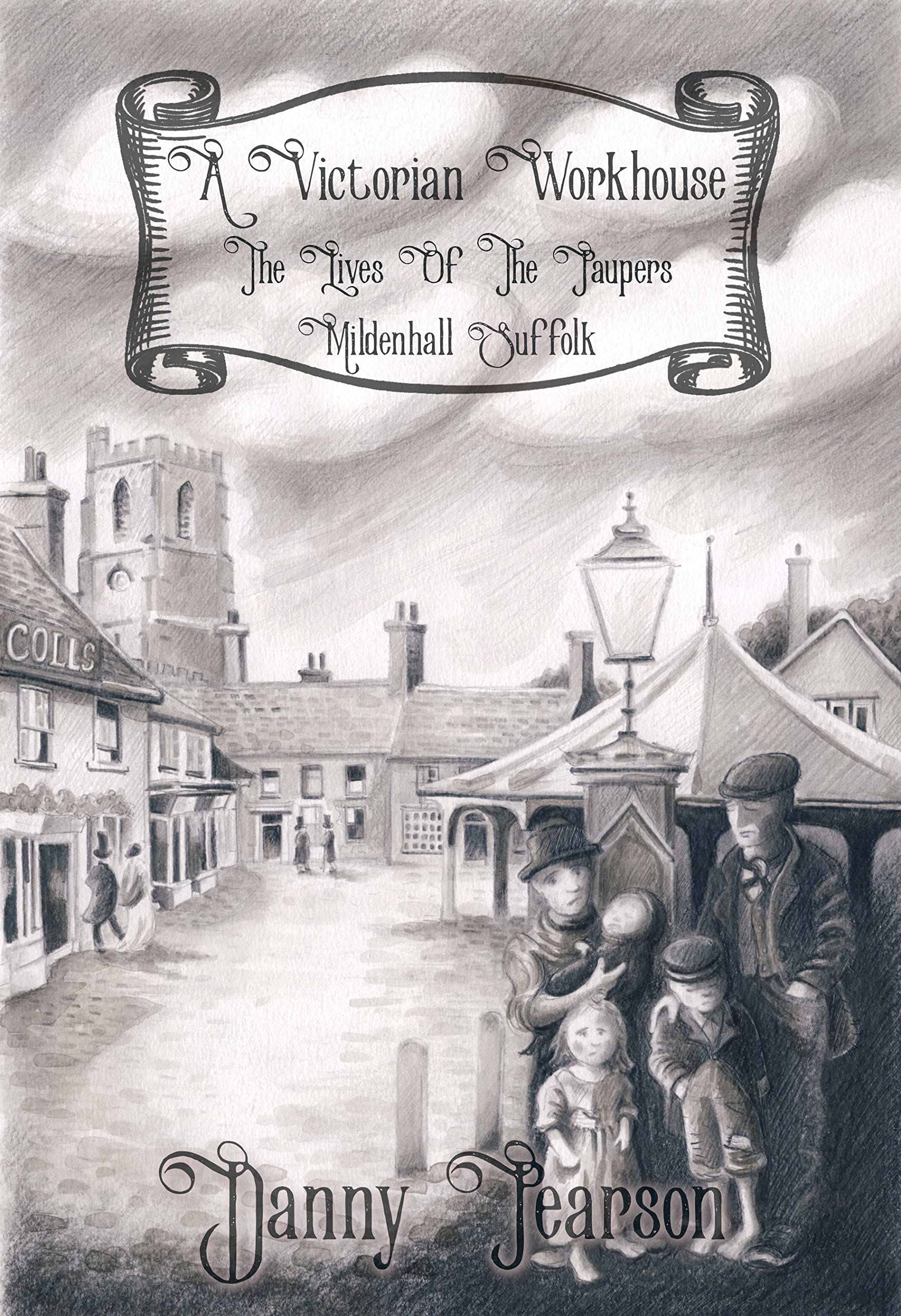 A Victorian Workhouse - The Lives Of The Paupers: Mildenhall Suffolk