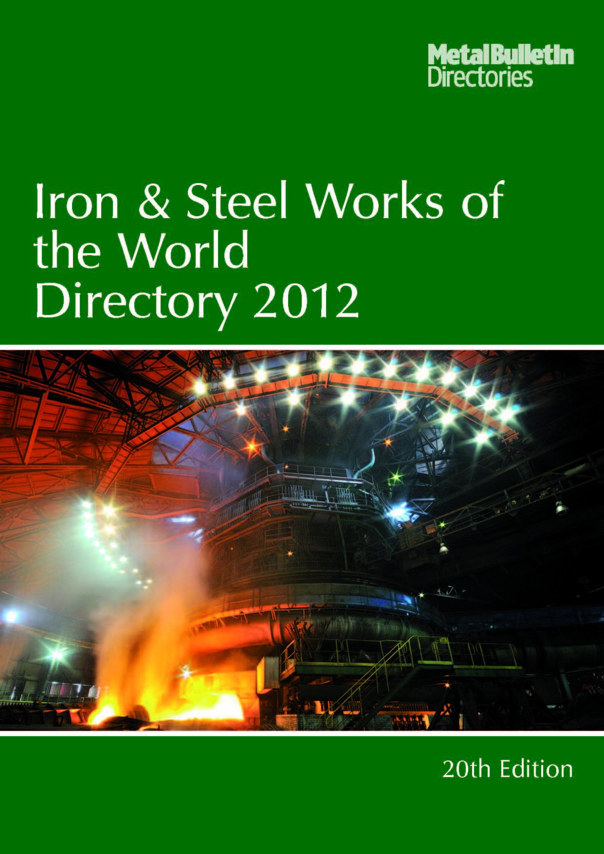 Iron and Steel Works of the World 2012 by Metal Bulletin Ltd Goodreads