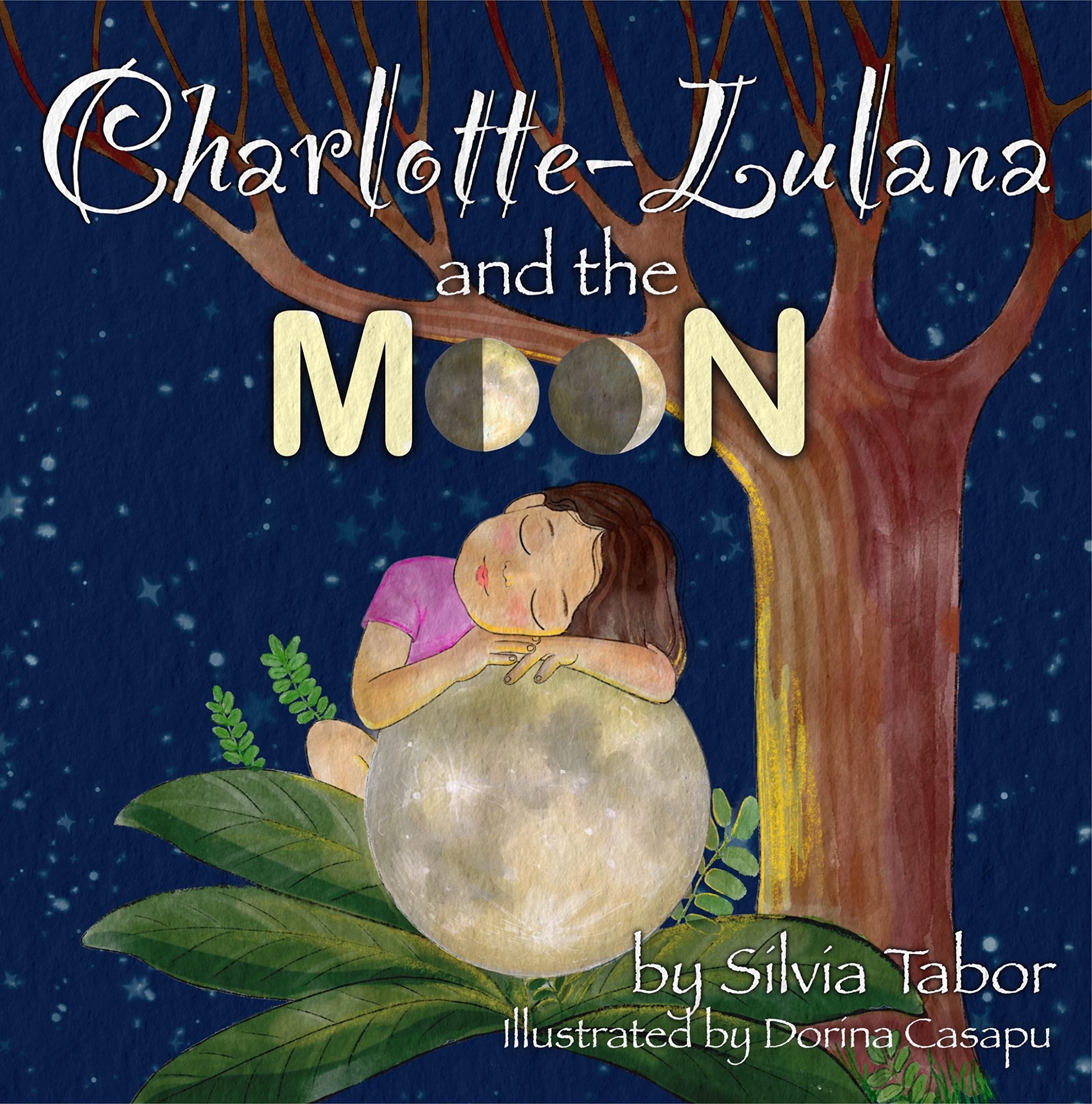 Charlotte-Lulana and the Moon : A bedtime story for parents and their children. Educational books for kids. Early readers.