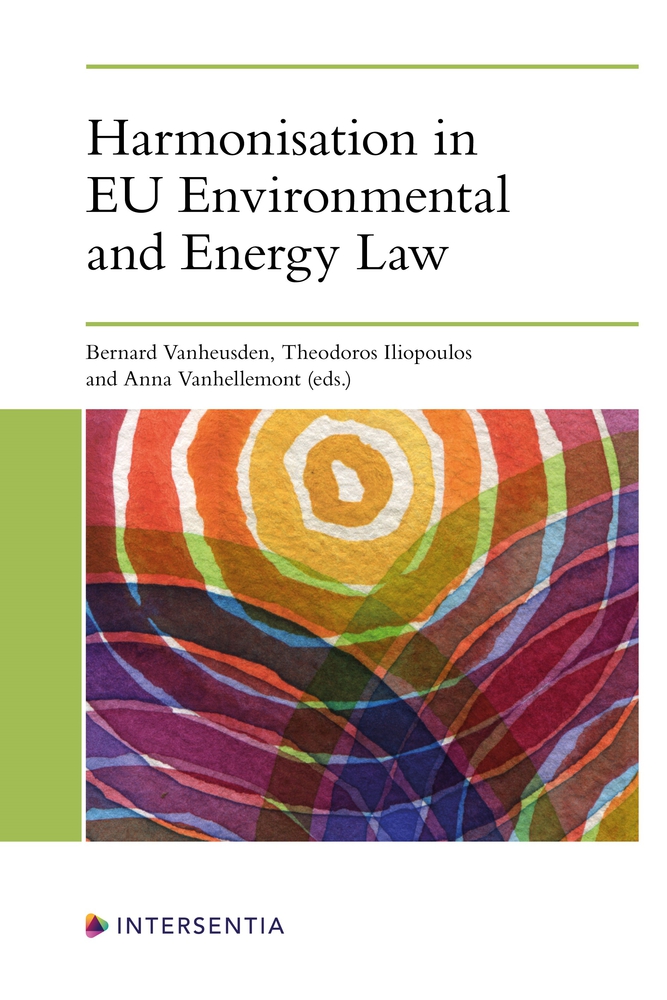 Harmonisation in EU Environmental and Energy Law by Anna Vanhellemont