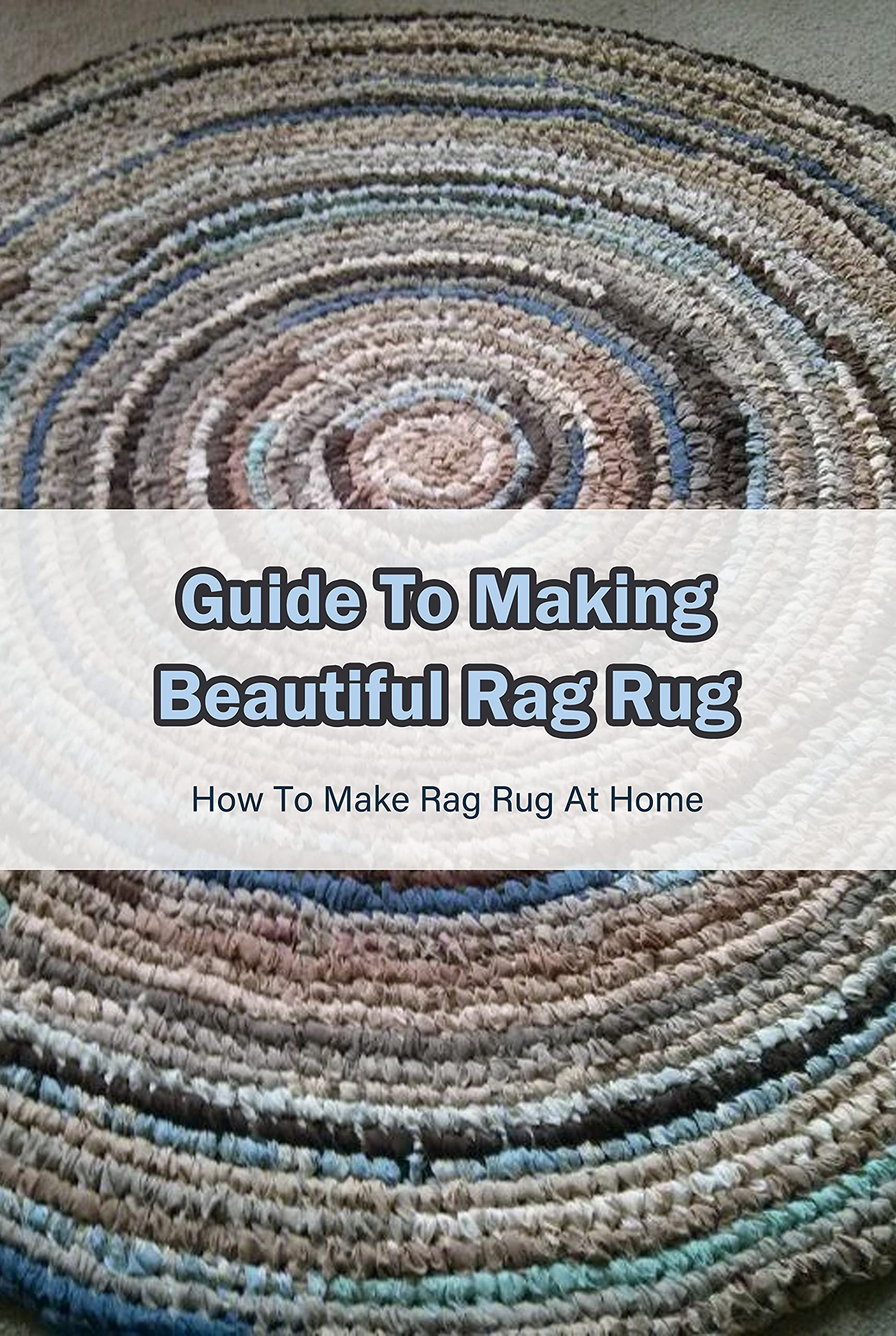 Guide To Making Beautiful Rag Rug How To Make Rag Rug At Home by