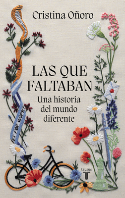 Las que faltaban : una historia del mundo diferente