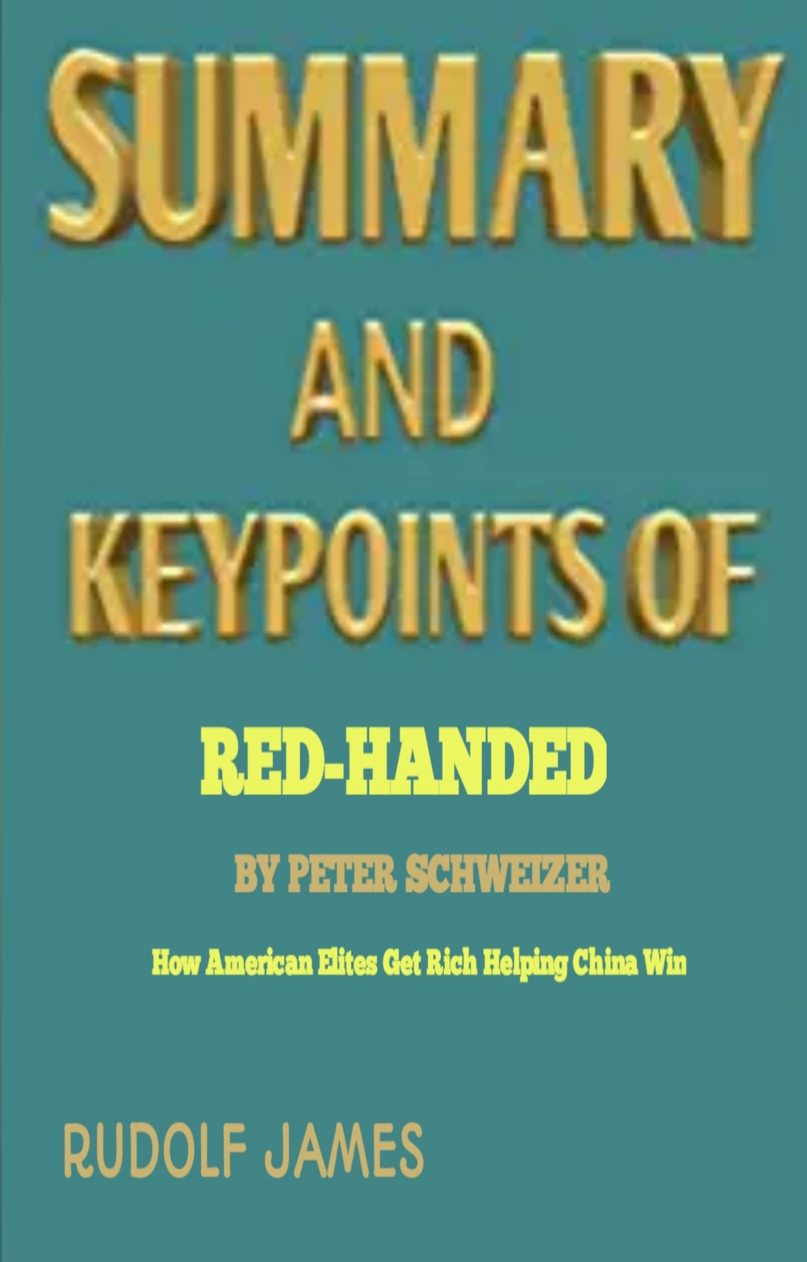 SUMMARY AND KEYPOINTS OF REDHANDED BY PETER SCHWEIZER How American