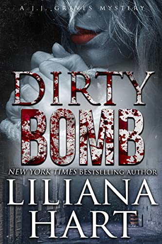 Dirty Bomb J J Graves 13 By Liliana Hart Goodreads