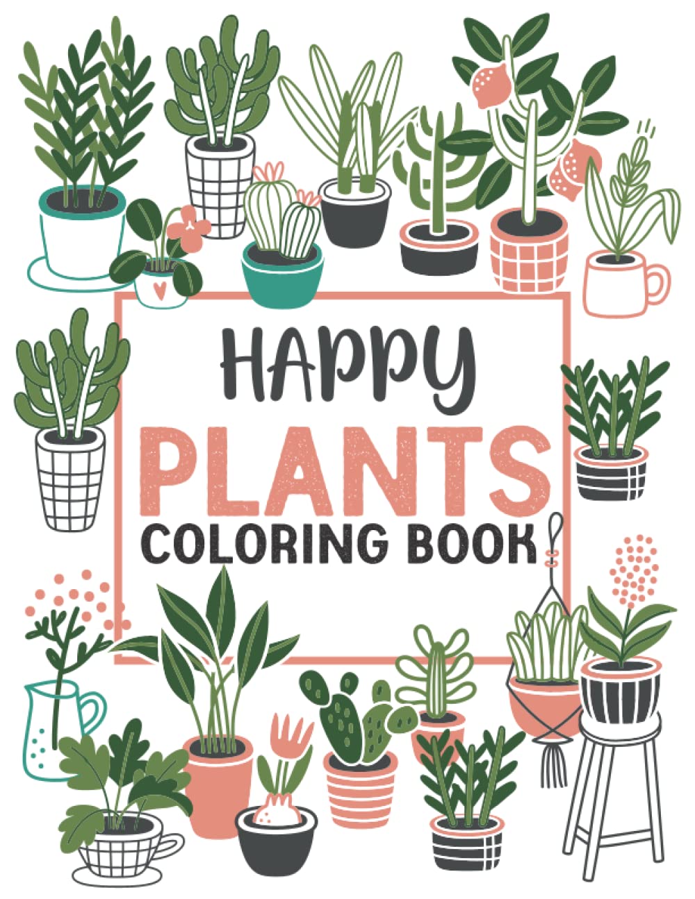 Happy Plants Coloring Book: Houseplant Activity Coloring Pages Book for