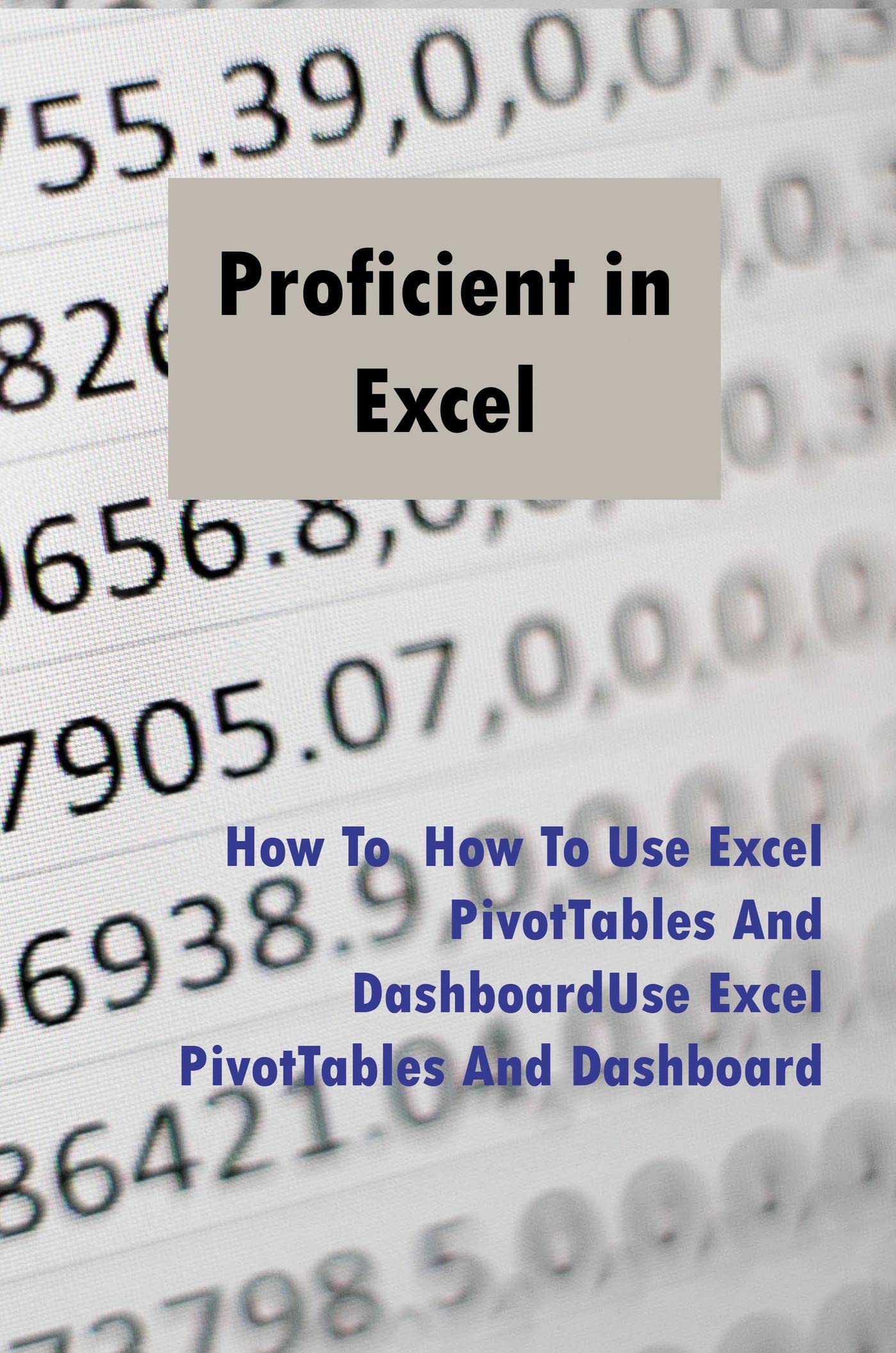 Proficient in Excel How To Use Excel PivotTables And Dashboard by
