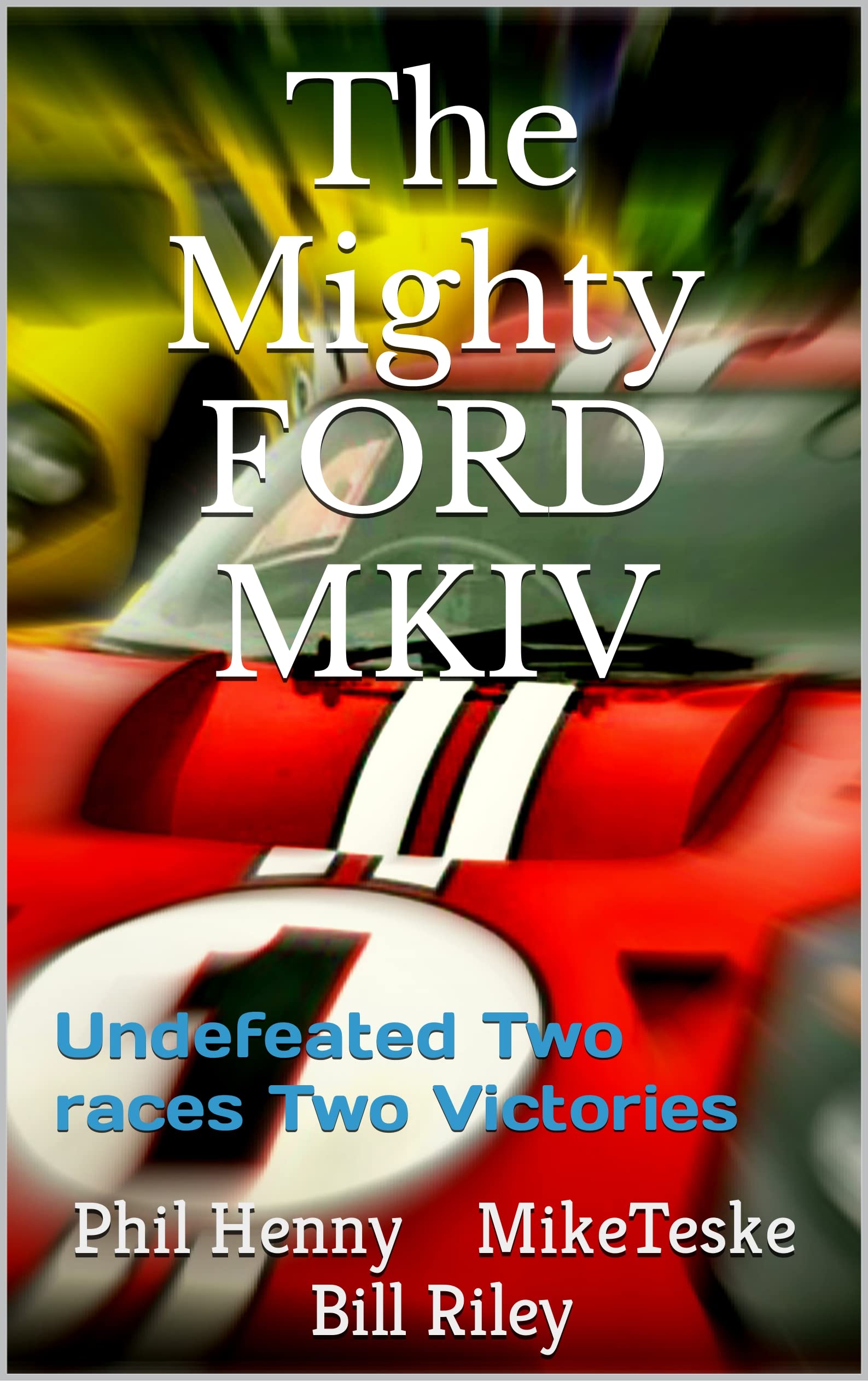 The Mighty FORD MKIV: Undefeated Two races Two Victories