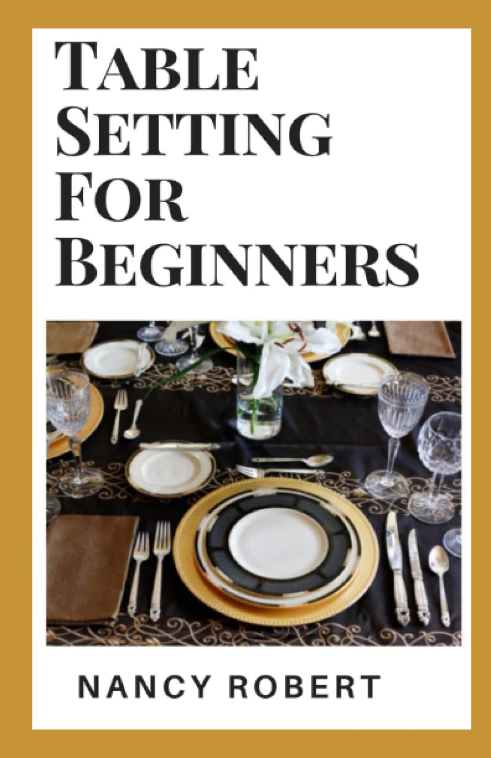 Table Setting For Beginners Key Guide For The Transforming Power Of