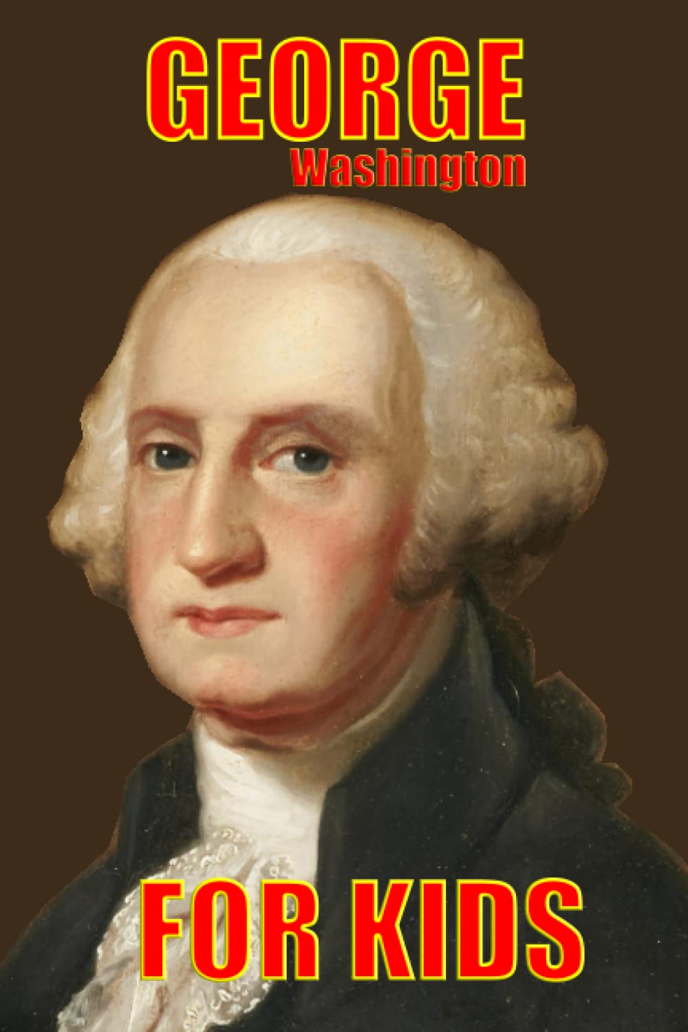 Washington for Kids Washington Biography for Kids by
