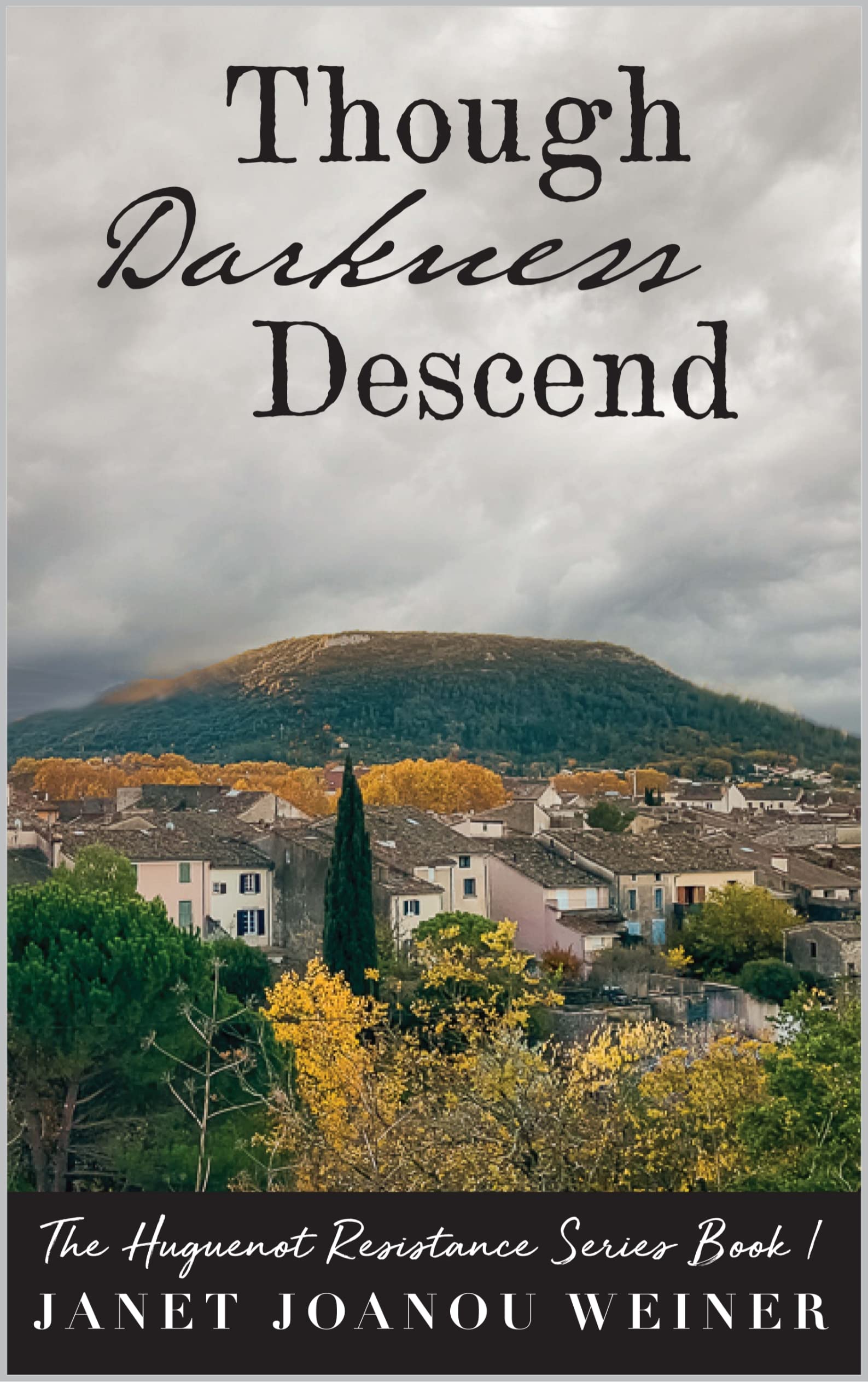 Though Darkness Descend: The Huguenot Resistance Series, Book 1
