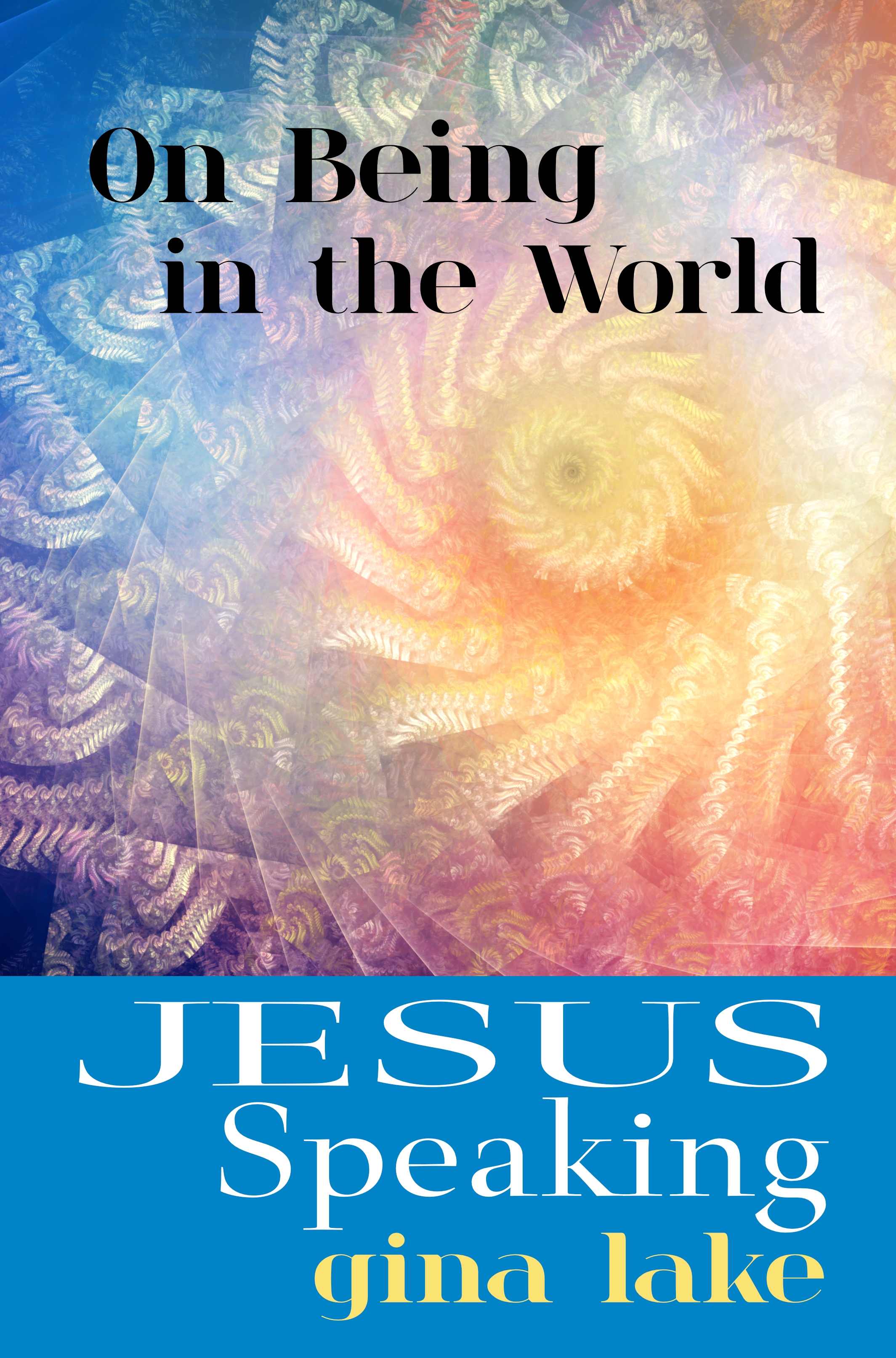Jesus Speaking: On Being in the World