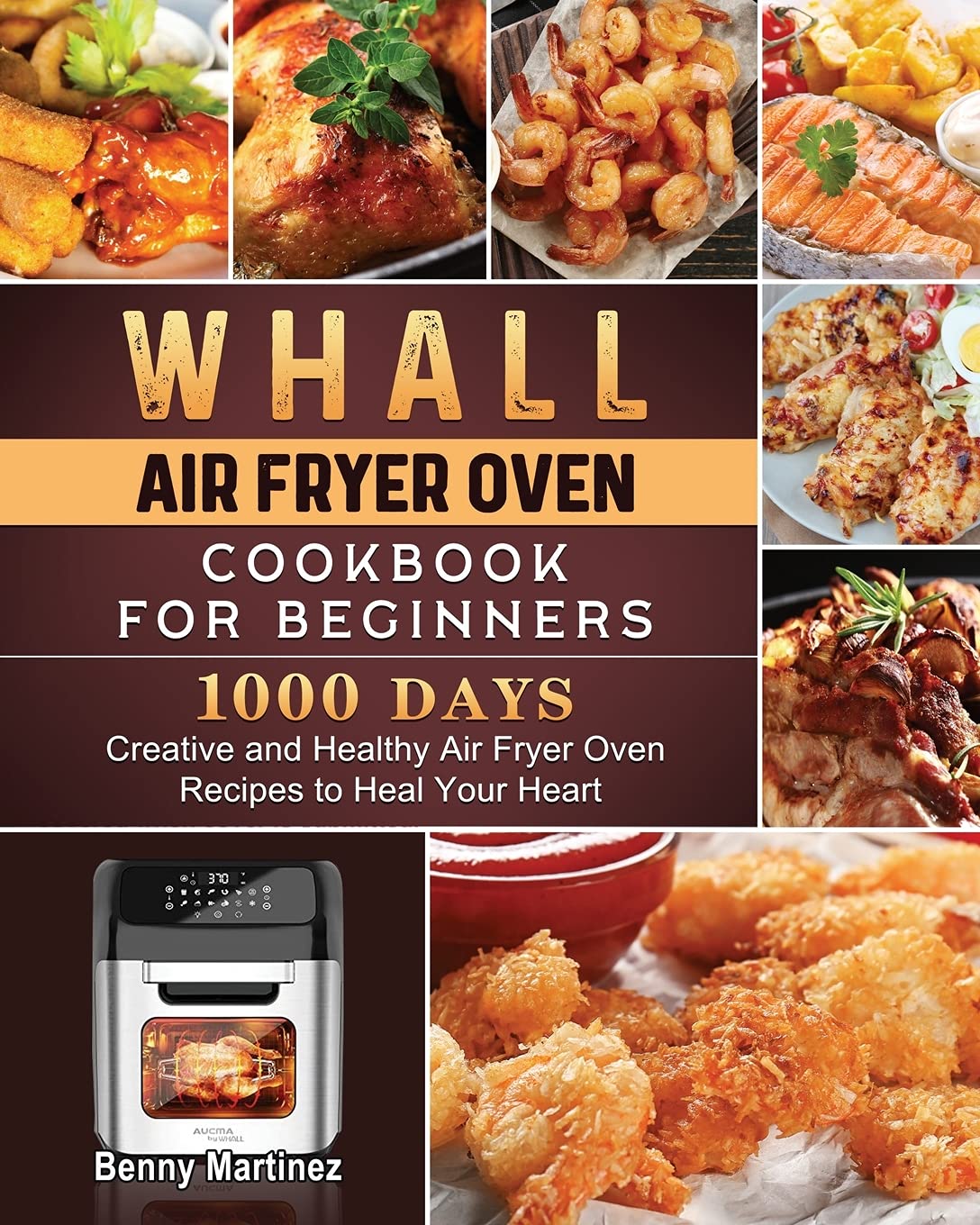 Whall Air Fryer Oven Cookbook for Beginners 1000Day Creative and