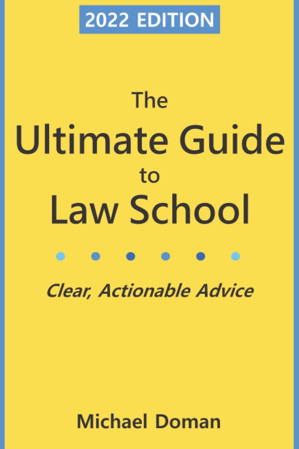 The Ultimate Guide to Law School Clear, Actionable Advice by Michael
