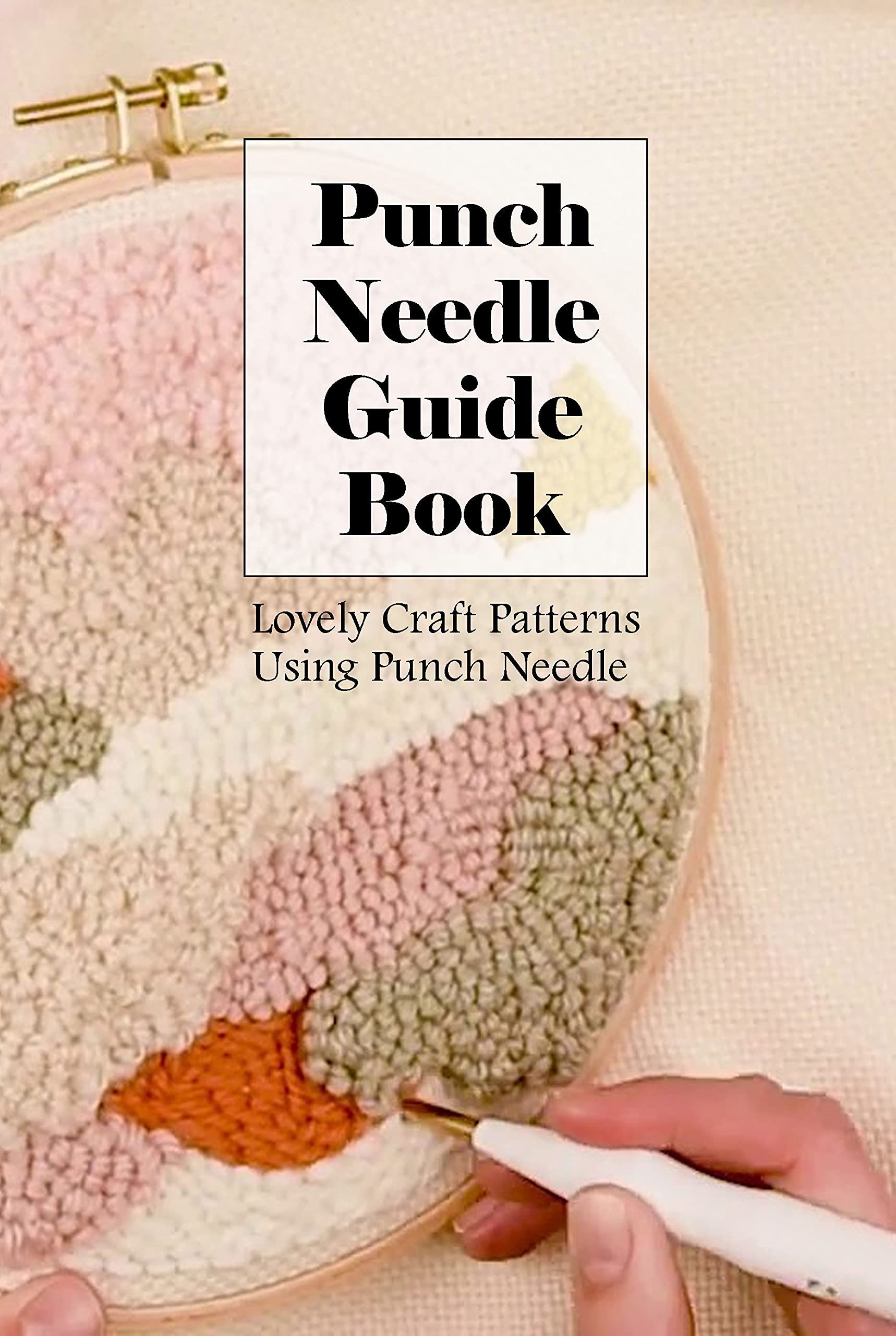 Punch Needle Guide Book Lovely Craft Patterns Using Punch Needle by