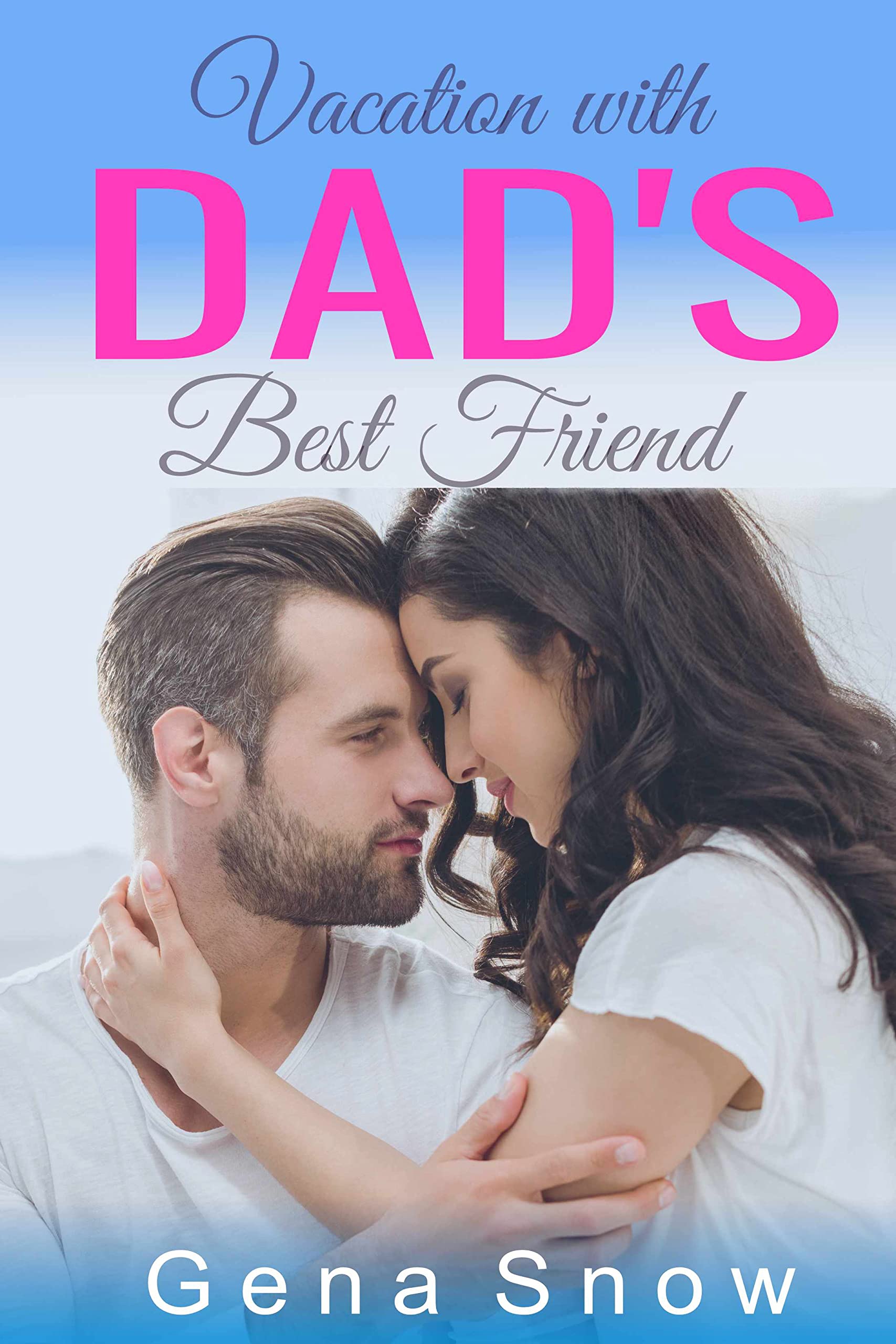 Vacation with Dad's Best Friend (Steamy Shorts #8) by Gena Snow | Goodreads