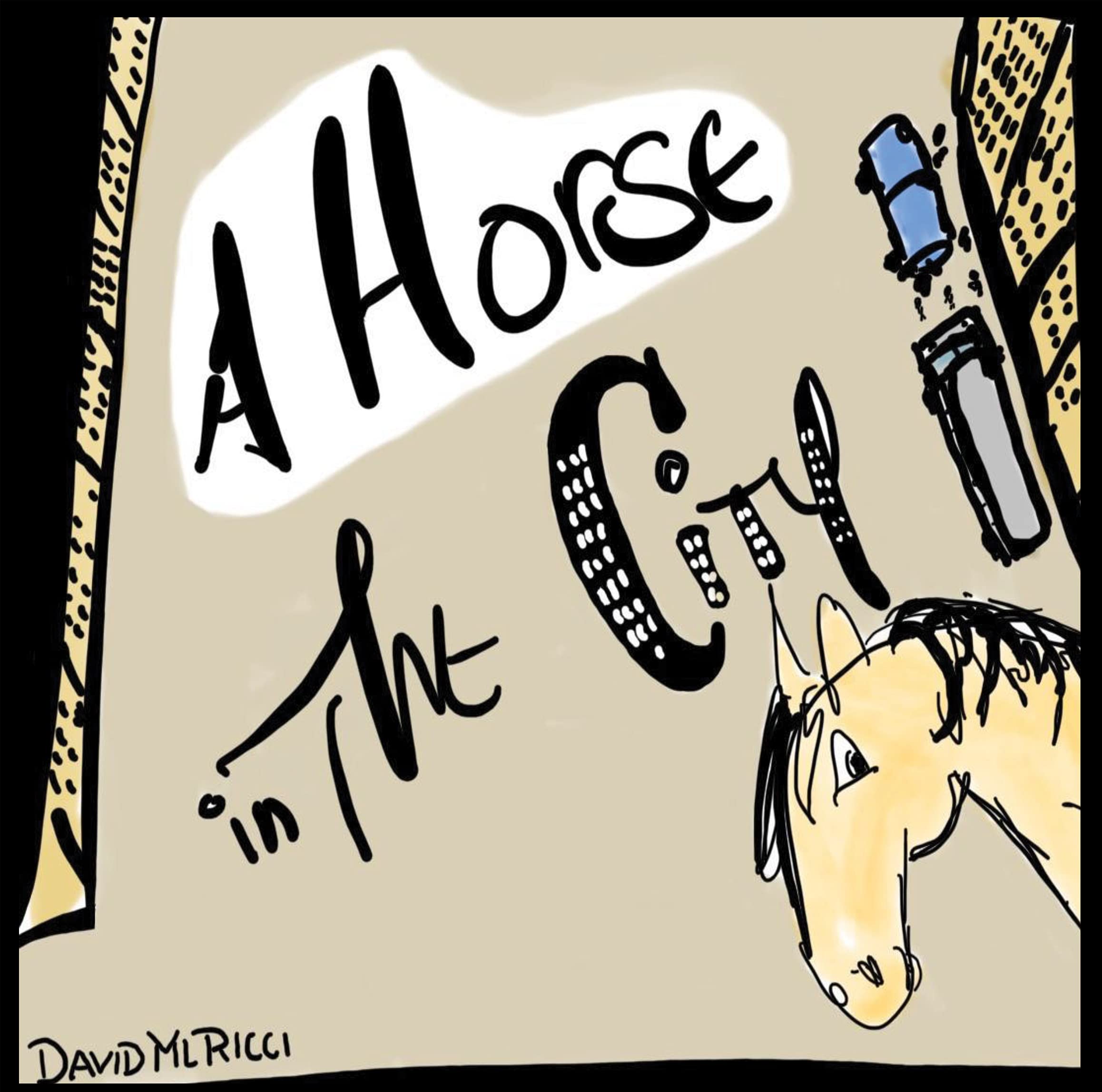 A Horse in the City by David ML Ricci Goodreads