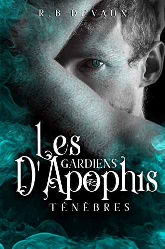 Les Gardiens d'Apophis Tome 4: Ténèbres