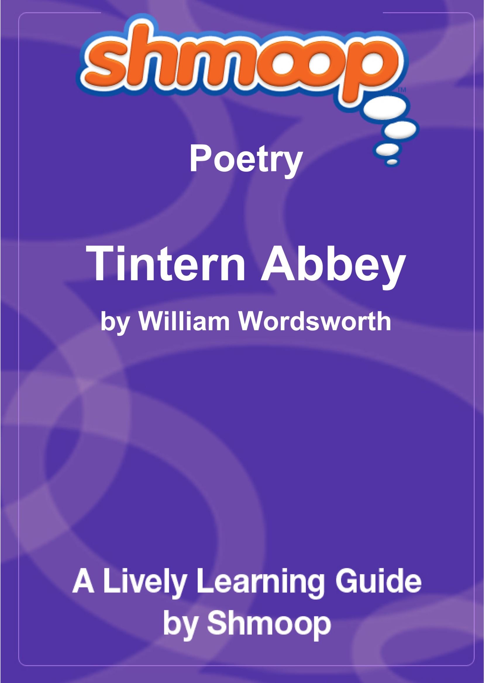 Lines Composed a Few Miles above Tintern Abbey, on Revisiting the Banks