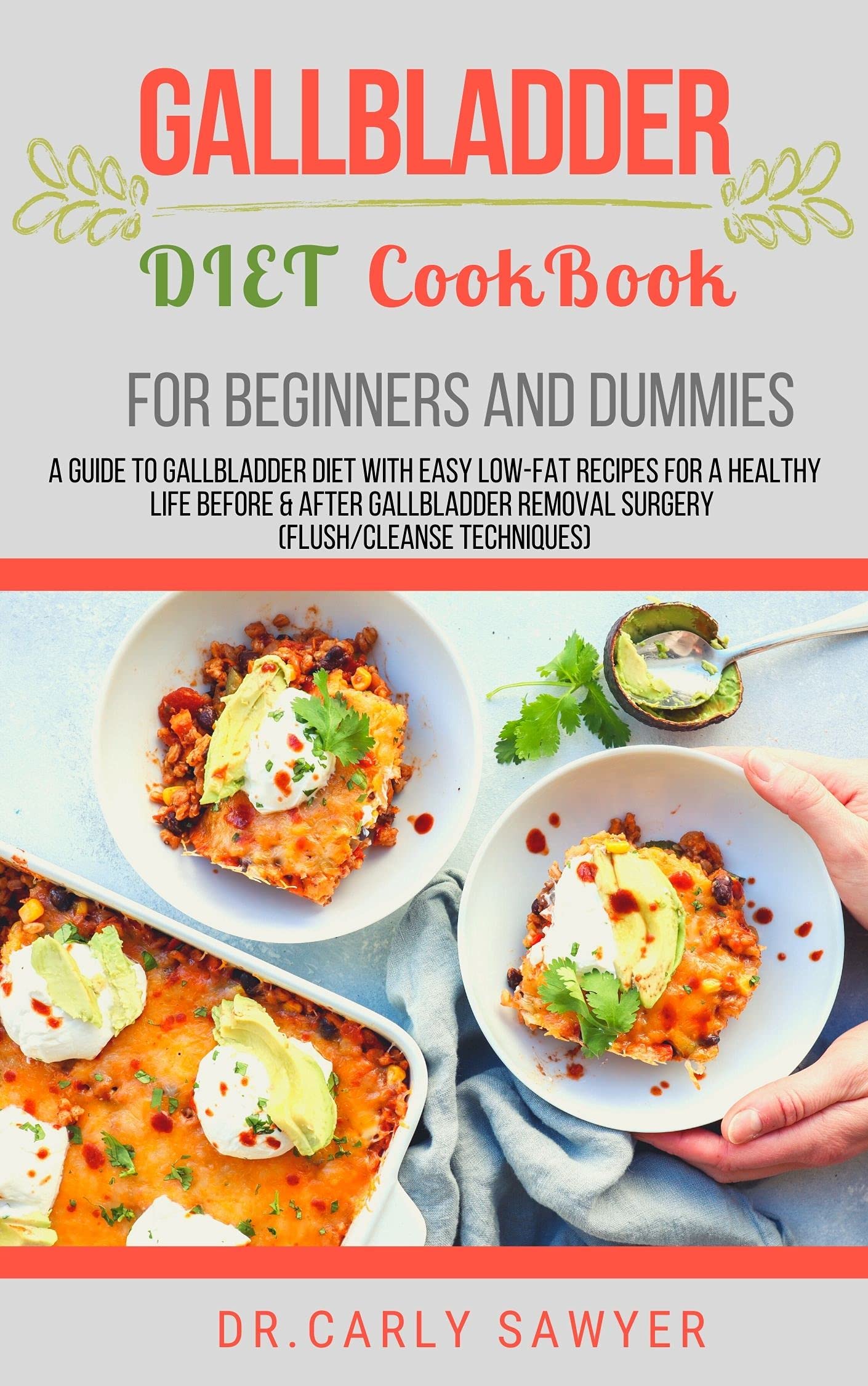 Gallbladder Diet Cookbook For Beginners And Dummies A Guide to