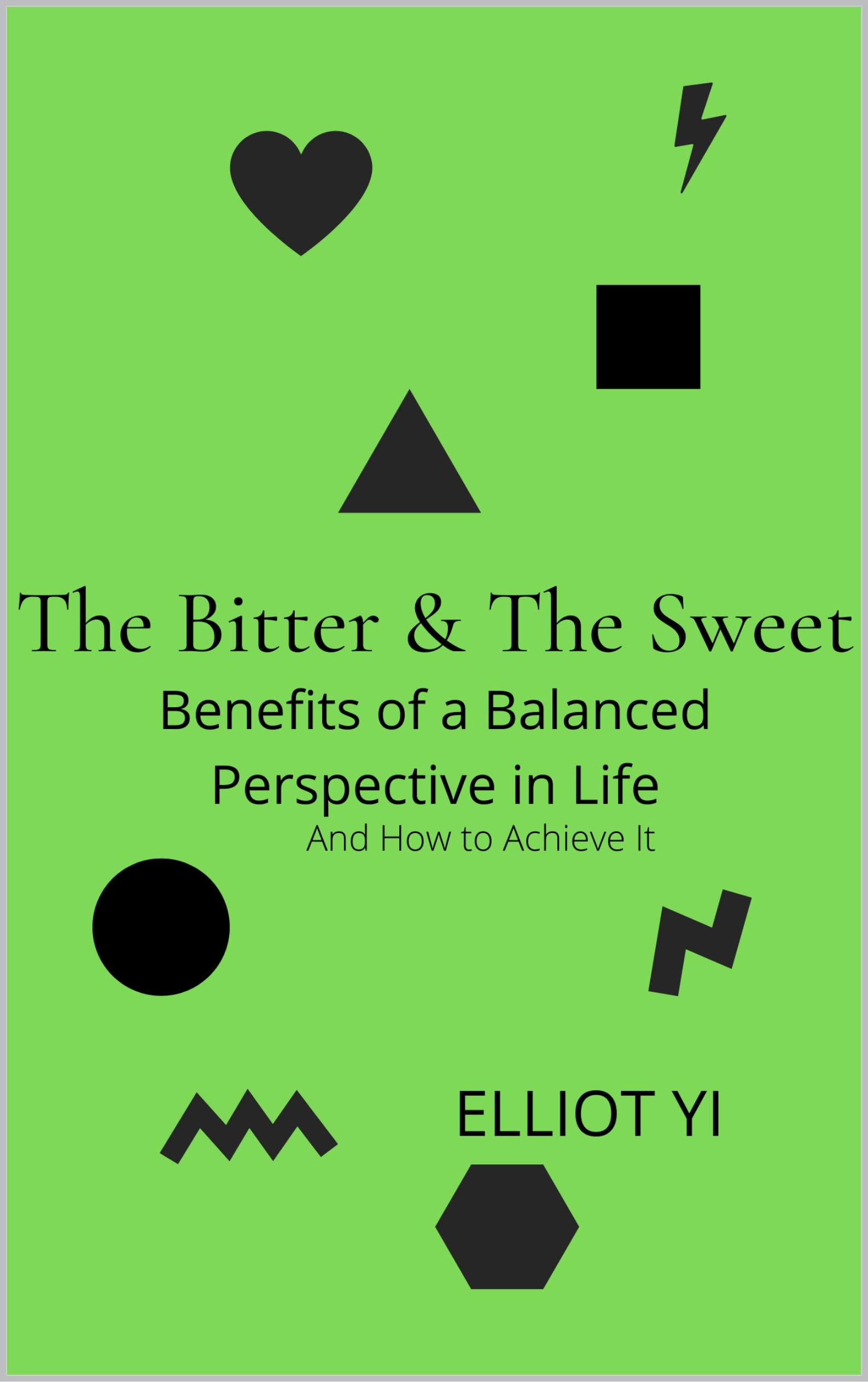 The Bitter & The Sweet Benefits of a Balanced Perspective in Life, and