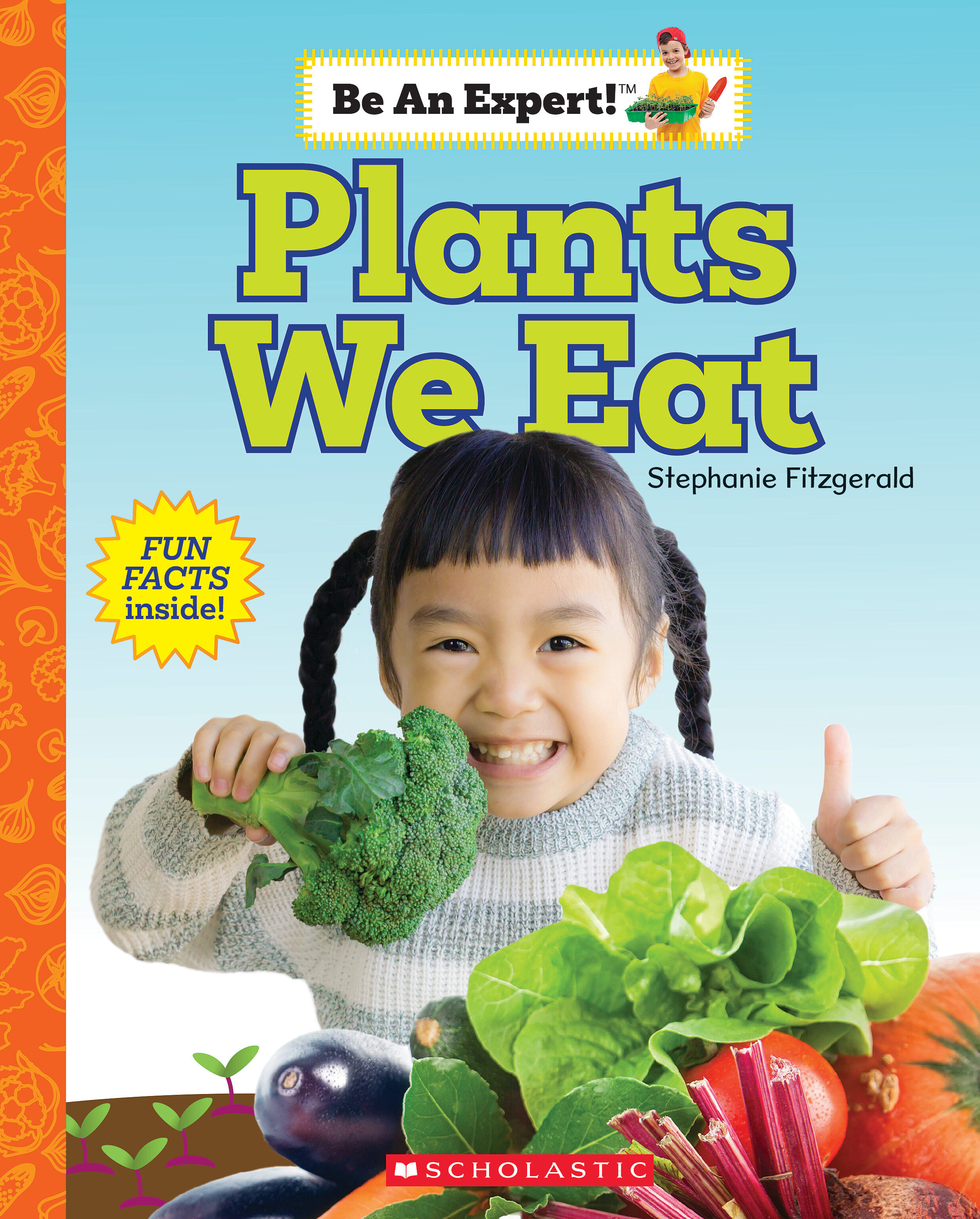 Plants We Eat (Be an Expert!) by Stephanie Fitzgerald Goodreads