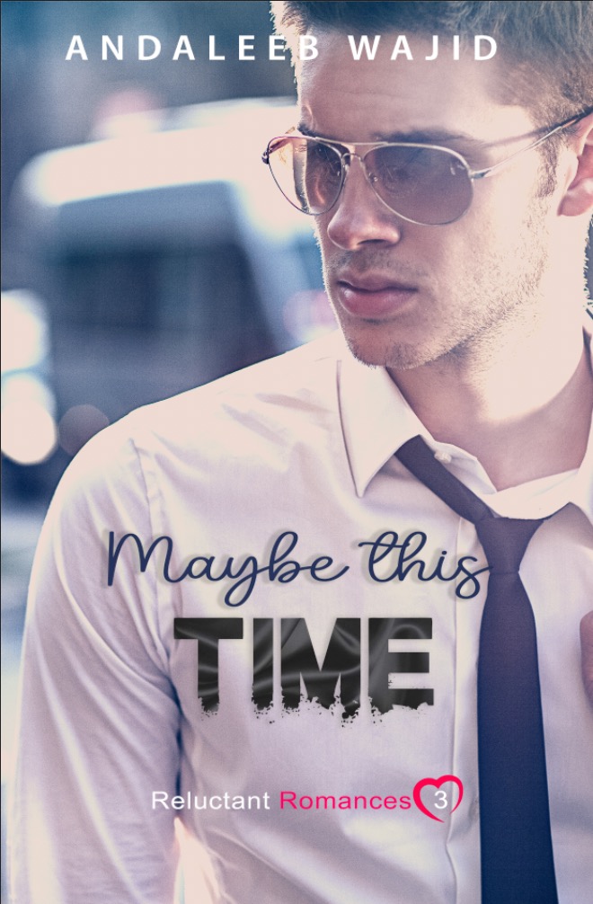 Maybe This Time (Reluctant Romances, 3) by Andaleeb Wajid Goodreads