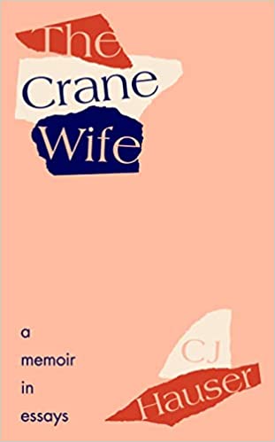 The Crane Wife: A Memoir in Essays
