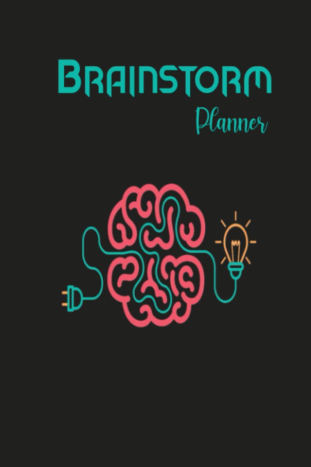 Brainstorm Planner A Creative Daily Brainstorm Planner Log Book To Generate prioritize