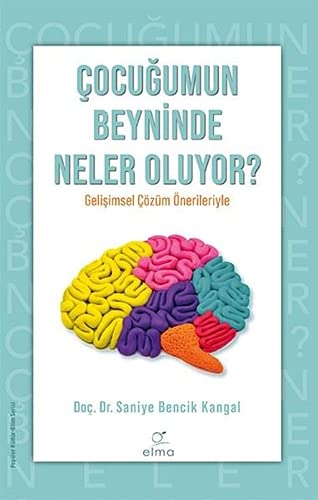 Çocugumun Beyninde Neler Oluyor?: Gelisimsel Çözüm Önerileriyle