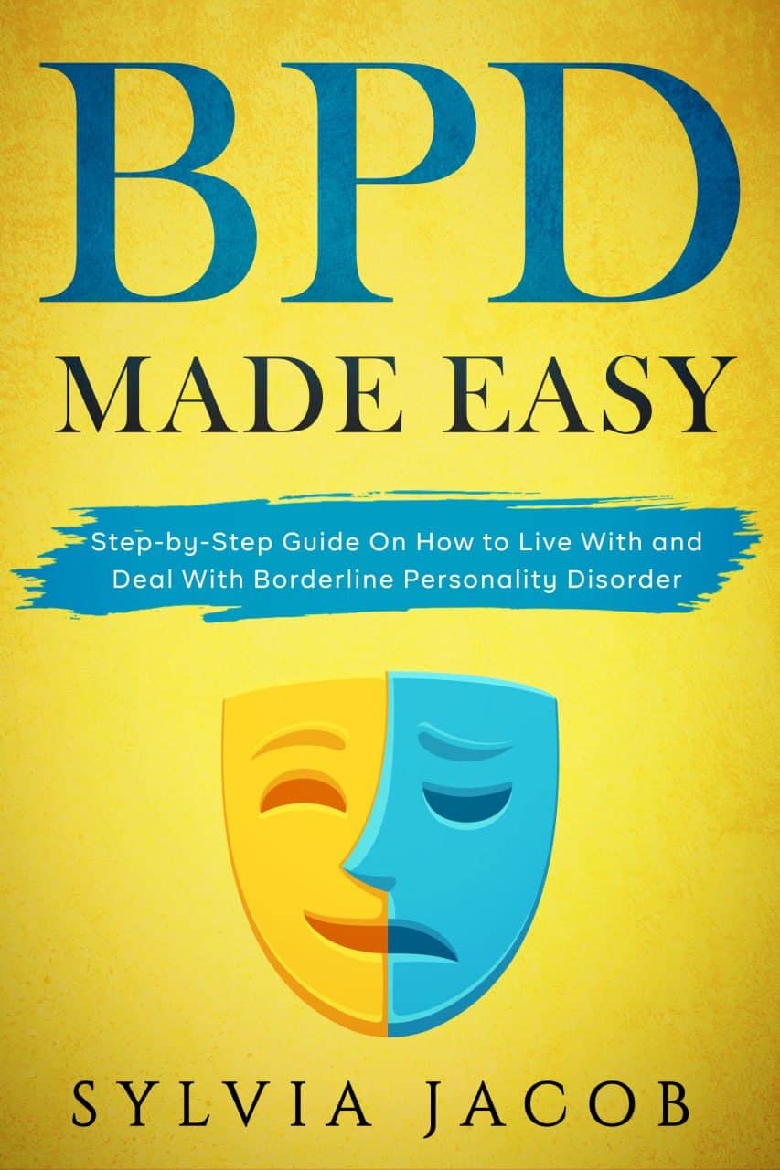 BPD Made Easy: Step-by-Step Guide On How to Live With and Deal With Borderline Personality Disorder