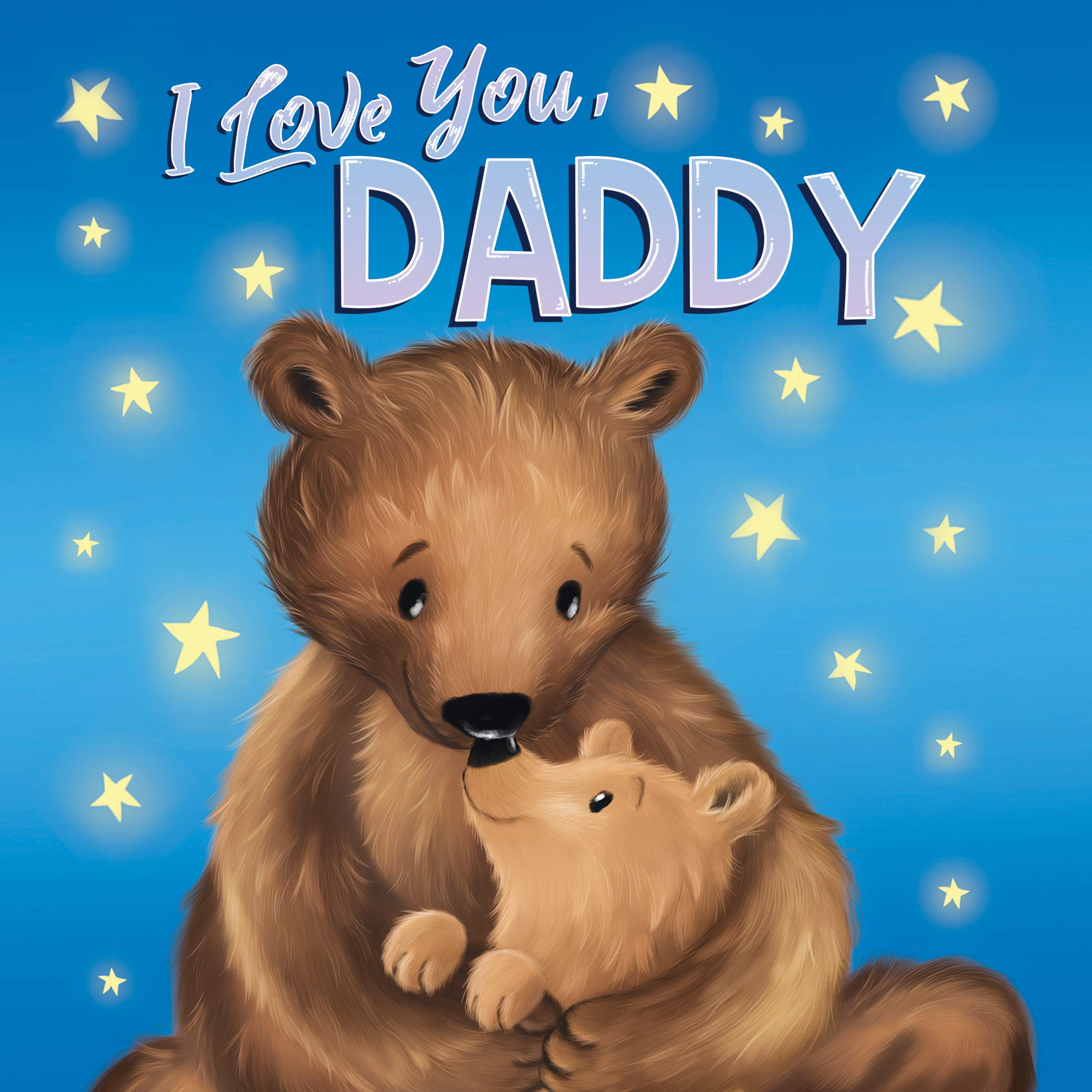 I Love You, Daddy - Children's Chunky Padded Board Book - Family book cover