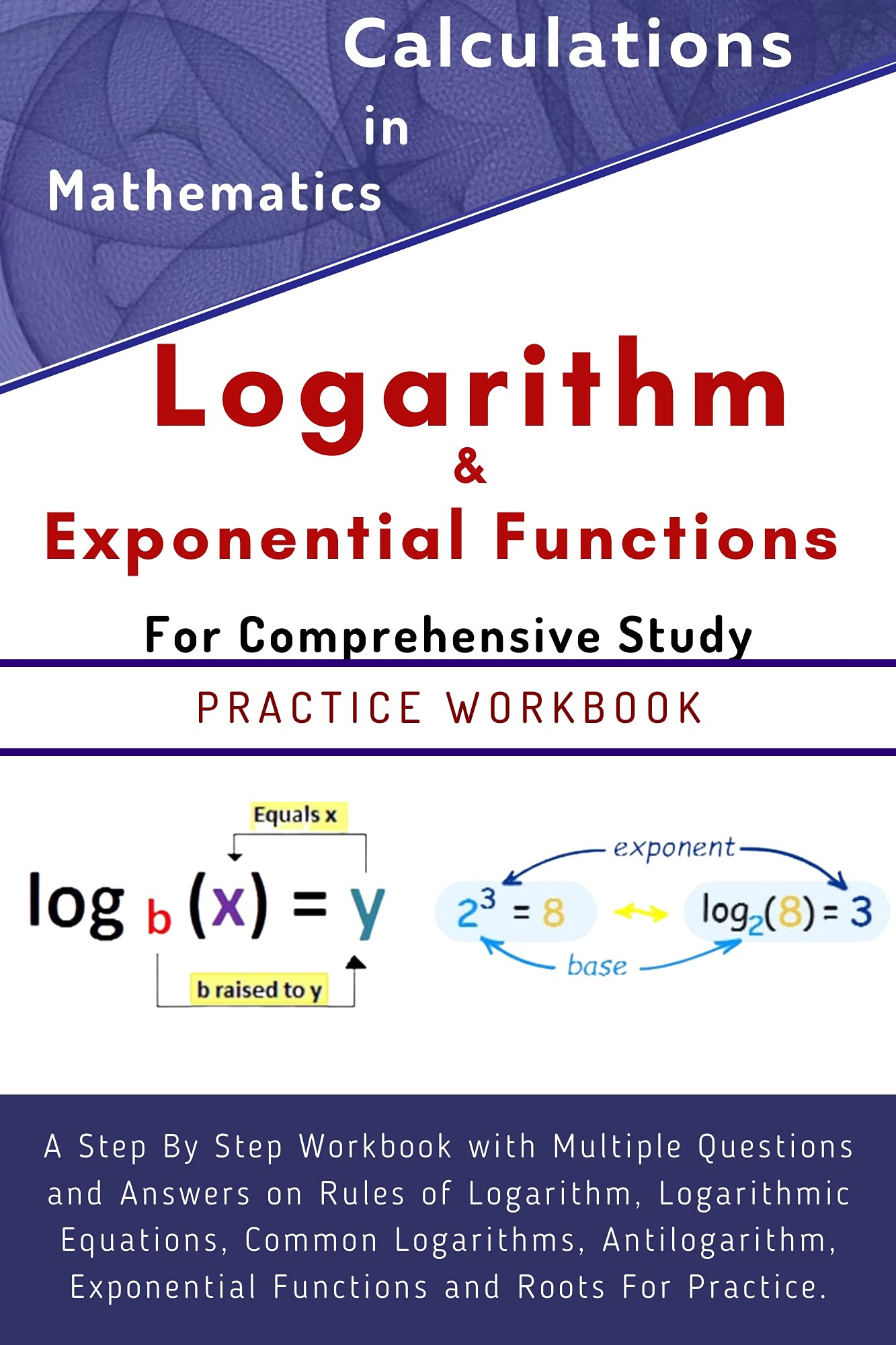 Logarithm & Exponential Functions for Comprehensive Study: A Step by ...