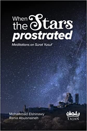 When the Stars Prostrated: Meditations on Surat Yusuf