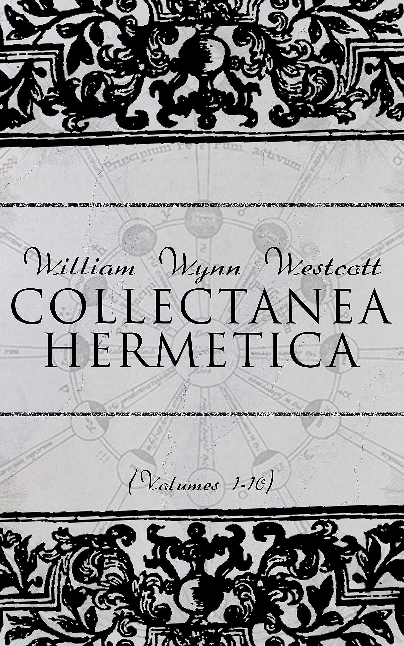 Collectanea Hermetica (Volumes 110) Hermetic Arcanum, The Divine Pymander, Egyptian Magic