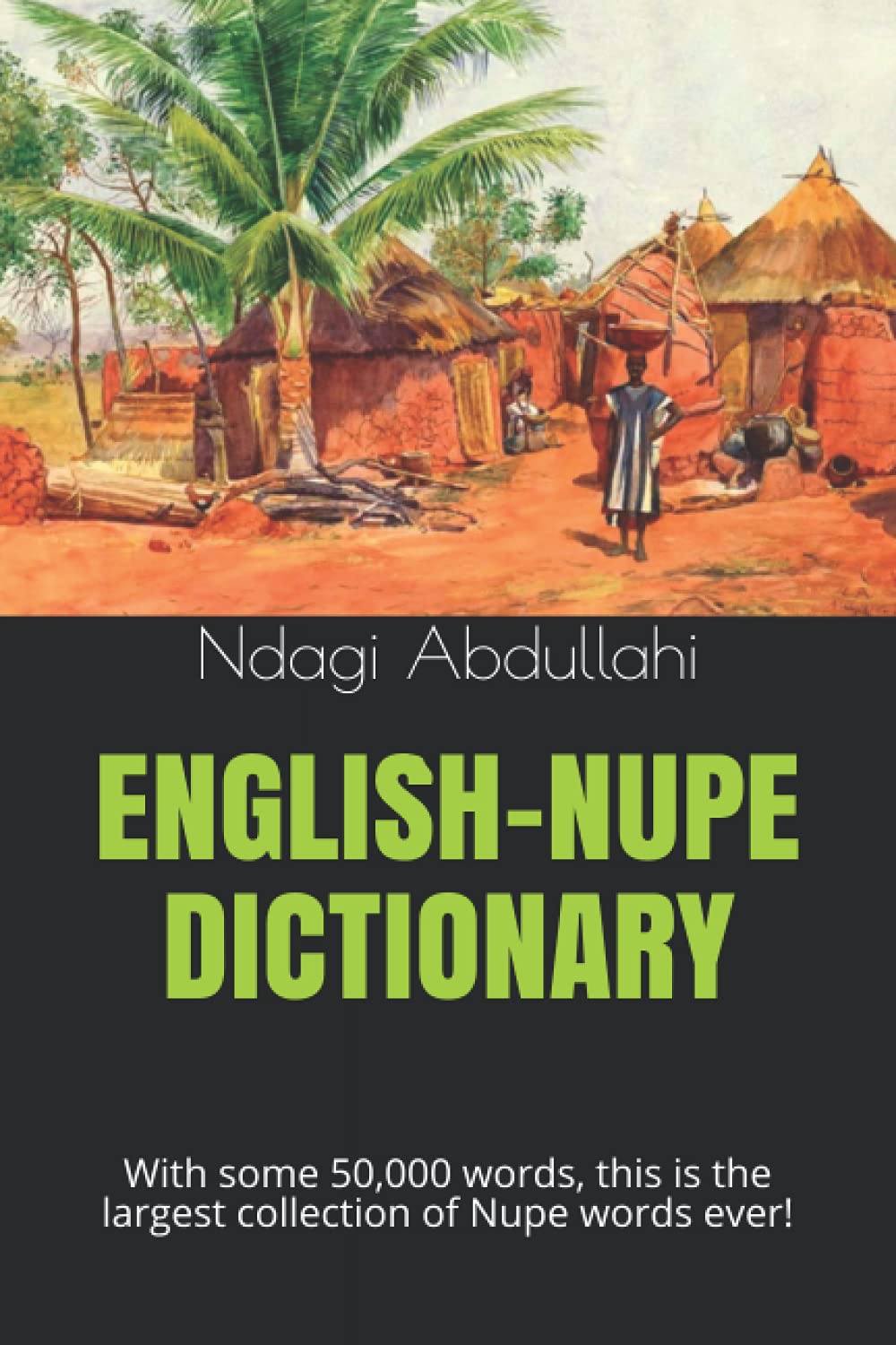 EnglishNupe Dictionary With some 50,000 words, this is the largest